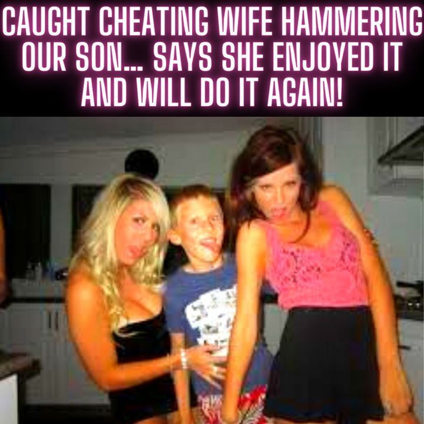 Caught Cheating Wife Hammering Our SON… Says She Enjoyed It And Will DO IT AGAIN!