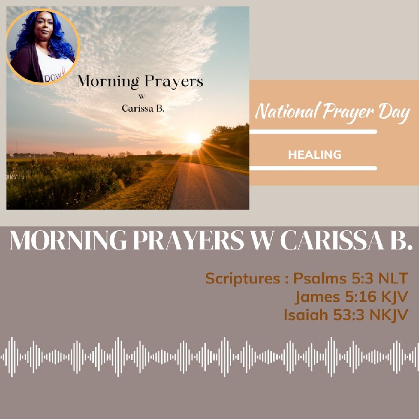 Morning Prayers w Carissa B James 5:16 Isaiah 53:3