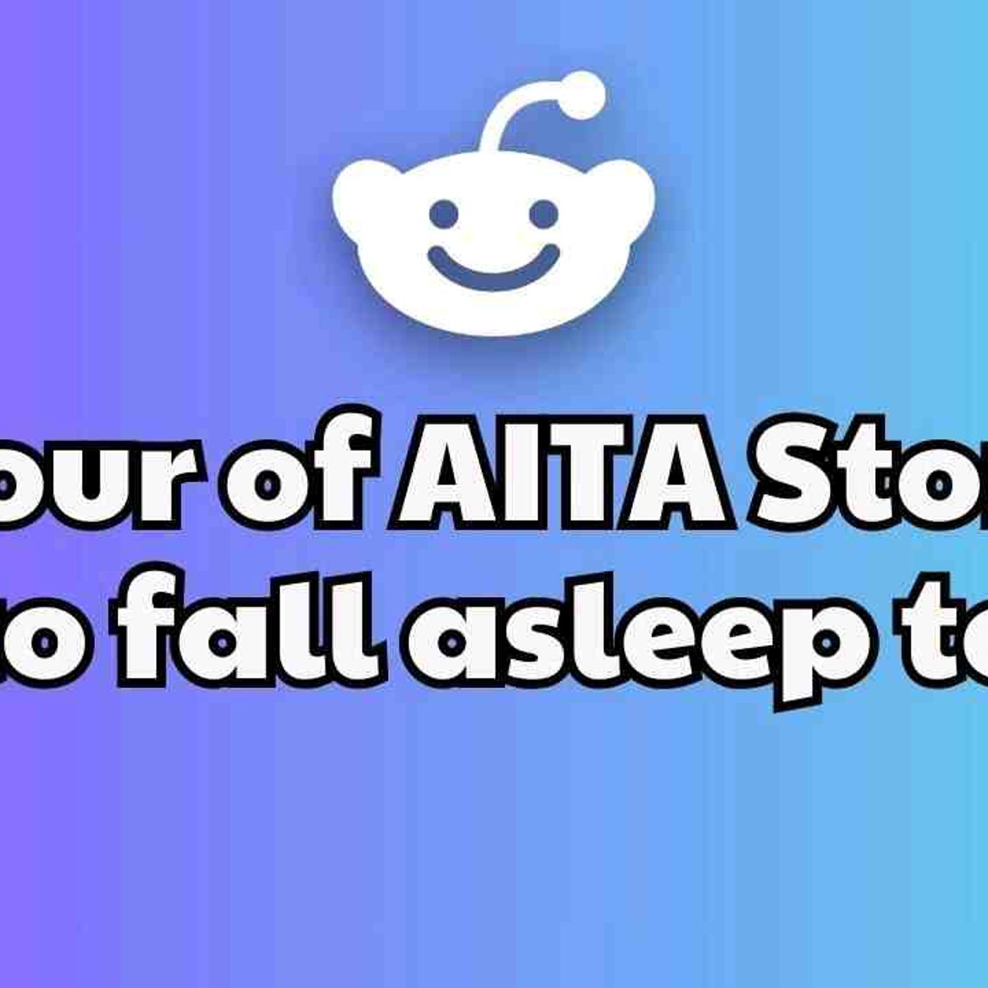3 HOURS Of Interesting AITA Stories To Fall Asleep To _ Best Reddit Stories Compilation -  No ads episode artwork