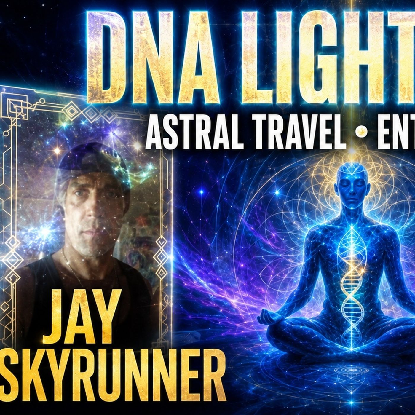 DNA Light Body, Astral Travel, Entity Clearing - Jay Skyrunner - TSP Late Night Archives episode artwork