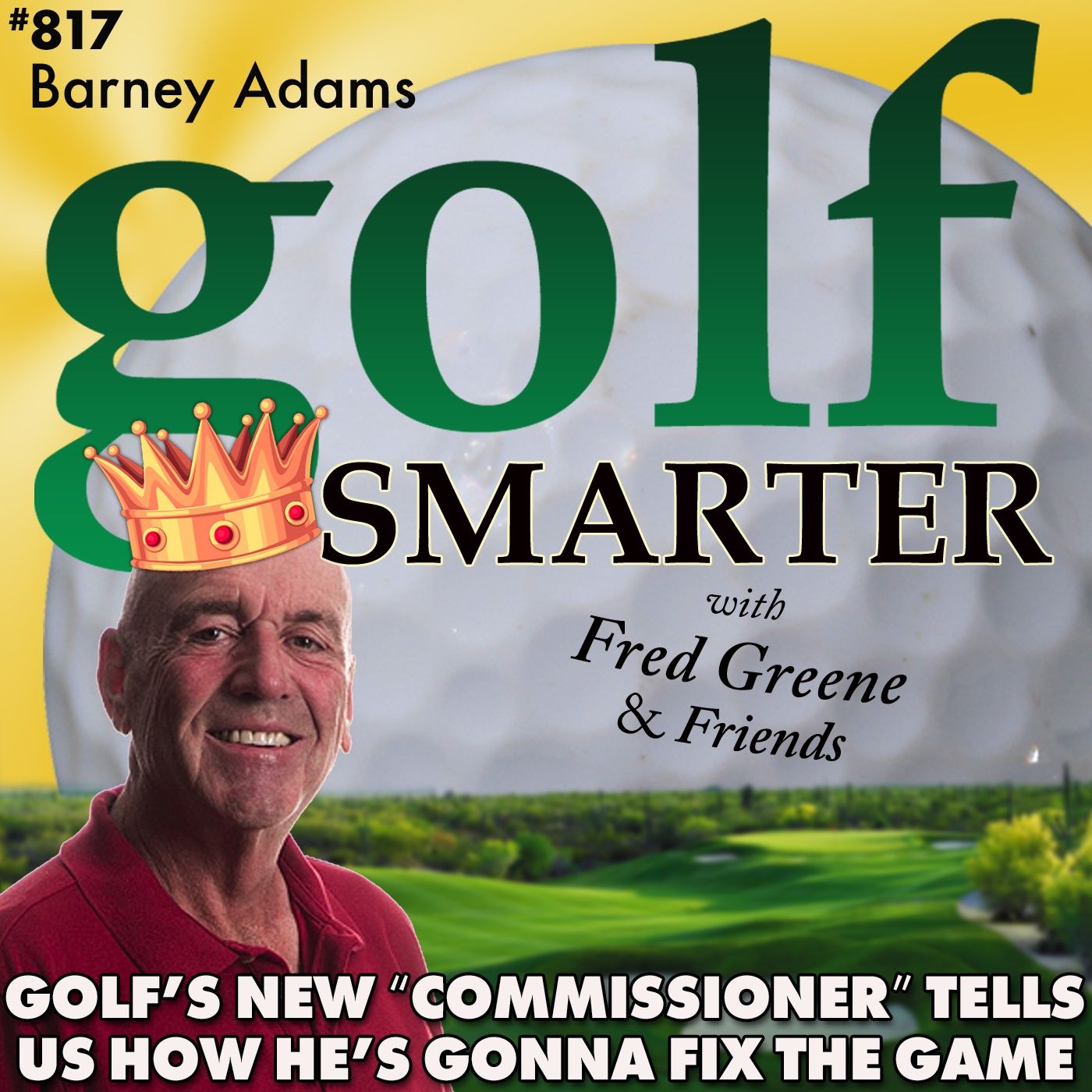 Barney Adams has Just Been Named Golf’s New Commissioner”…by me! Here’s How He’s Gonna Fix The Game