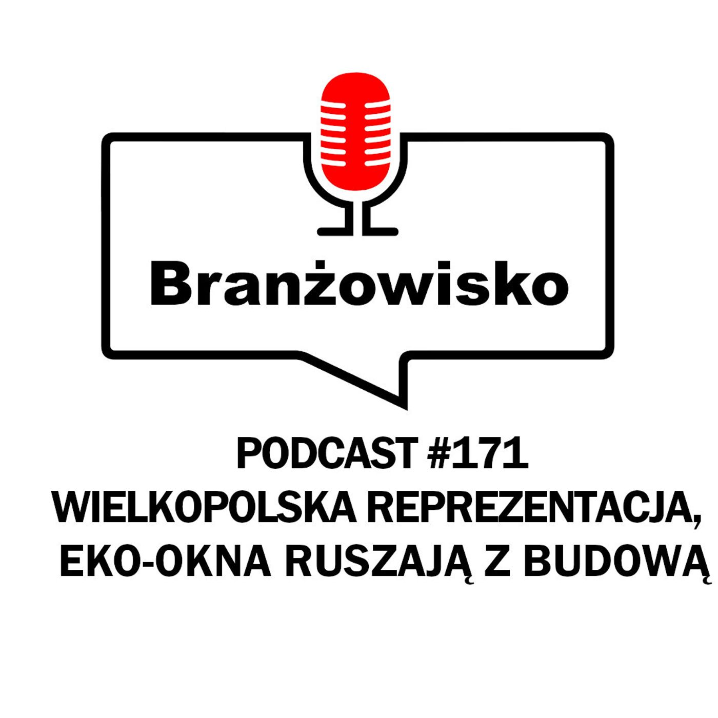 Branżowisko #171 - Wielkopolska reprezentacja. Eko-Okna ruszają z budową episode artwork