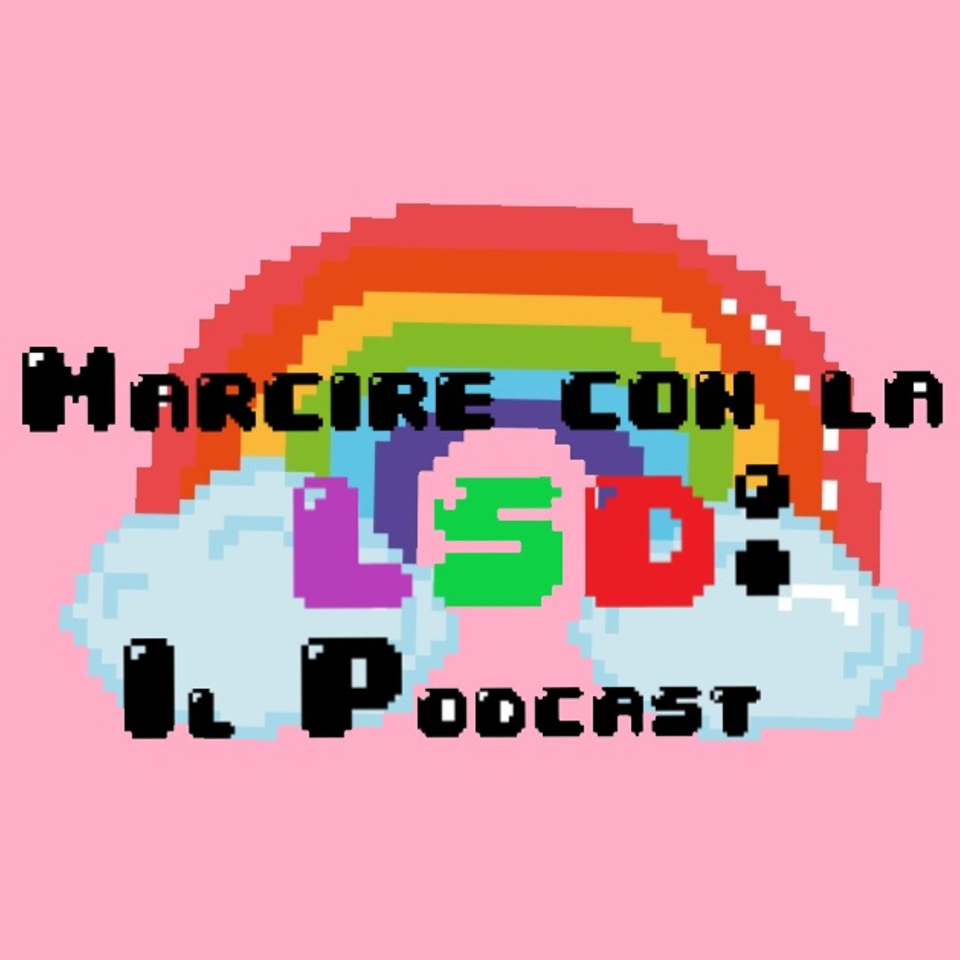 Marcire con la LSD : Il Podcast