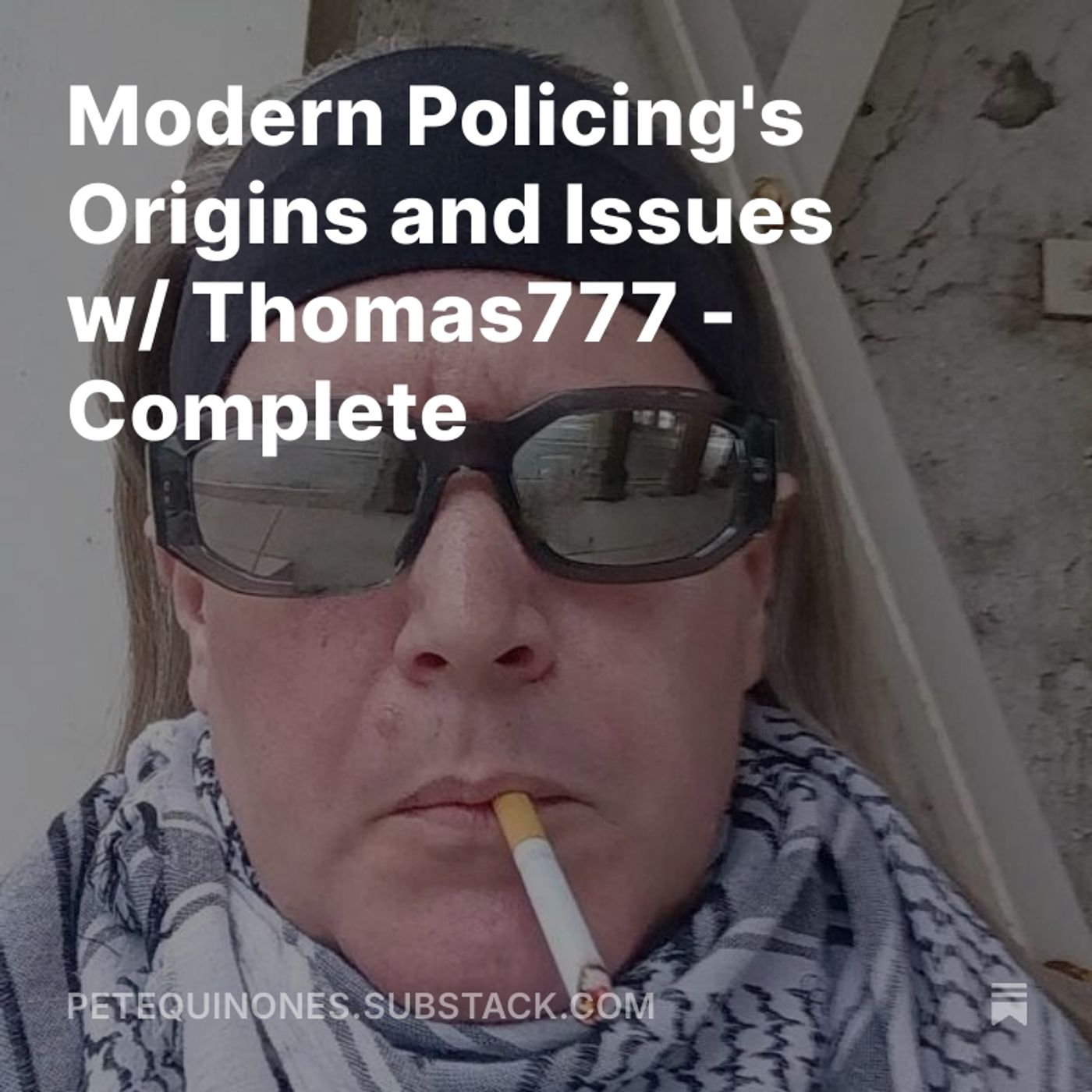 Modern Policing's Origins and Issues w/ Thomas777 - Complete