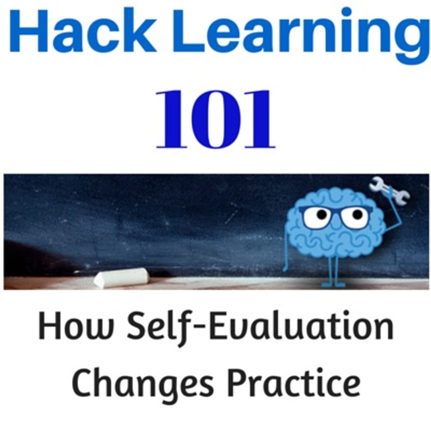 Hack Learning 101: How Self-Evaluation Changes Practice - podcast episode cover