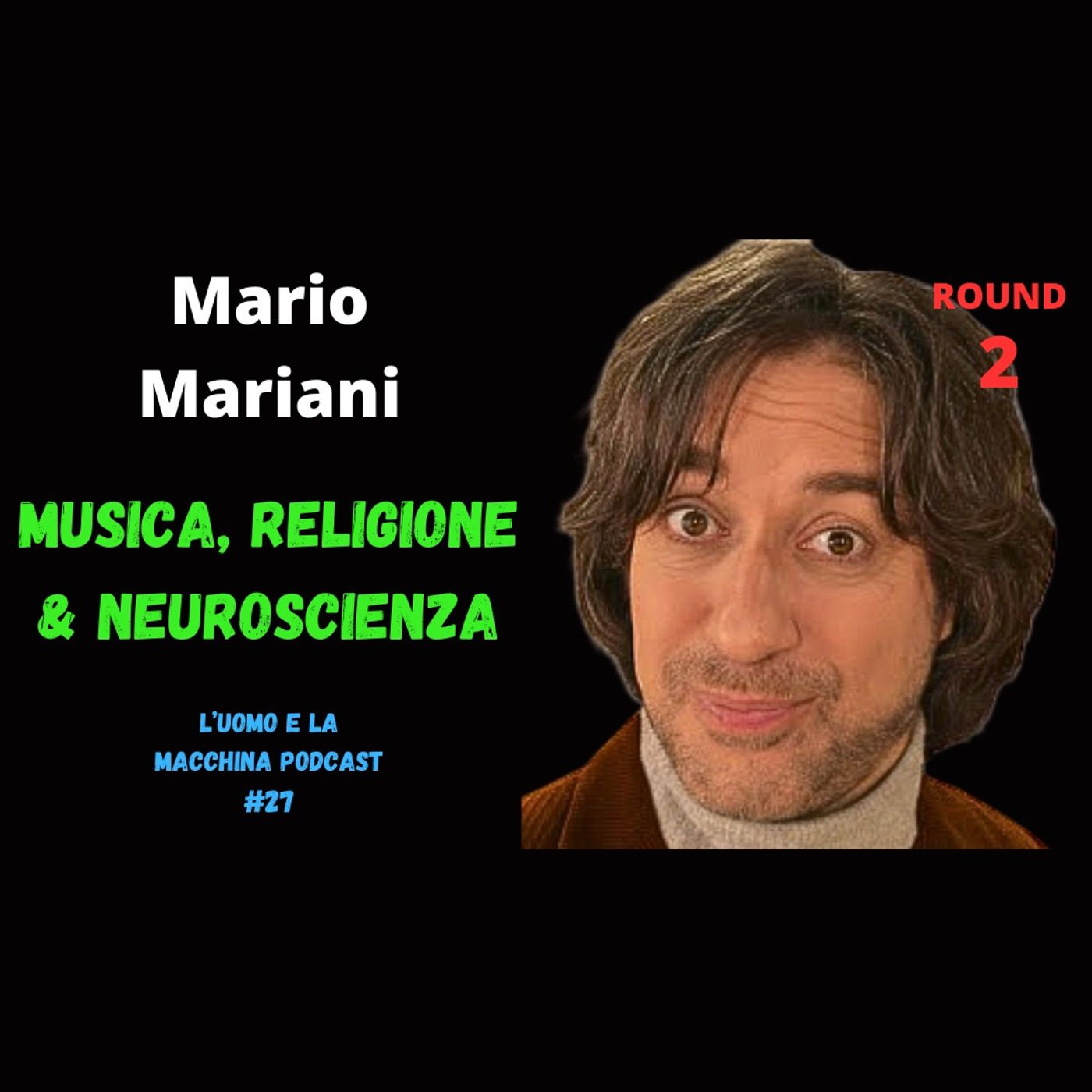 #27 - Viaggiare nel Tempo, AI e i limiti della Mente Umana | L'Uomo e La Macchina Podcast, Mario Mariani episode artwork