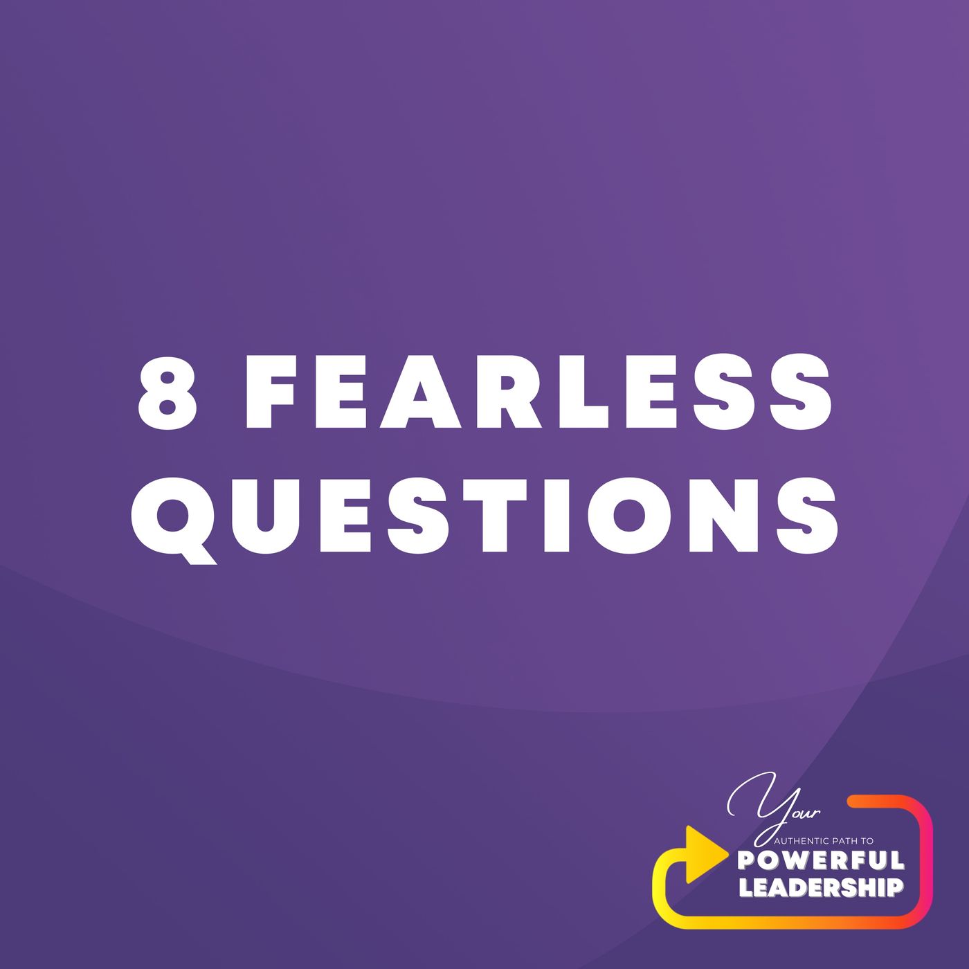 Your Authentic Path to Powerful Leadership