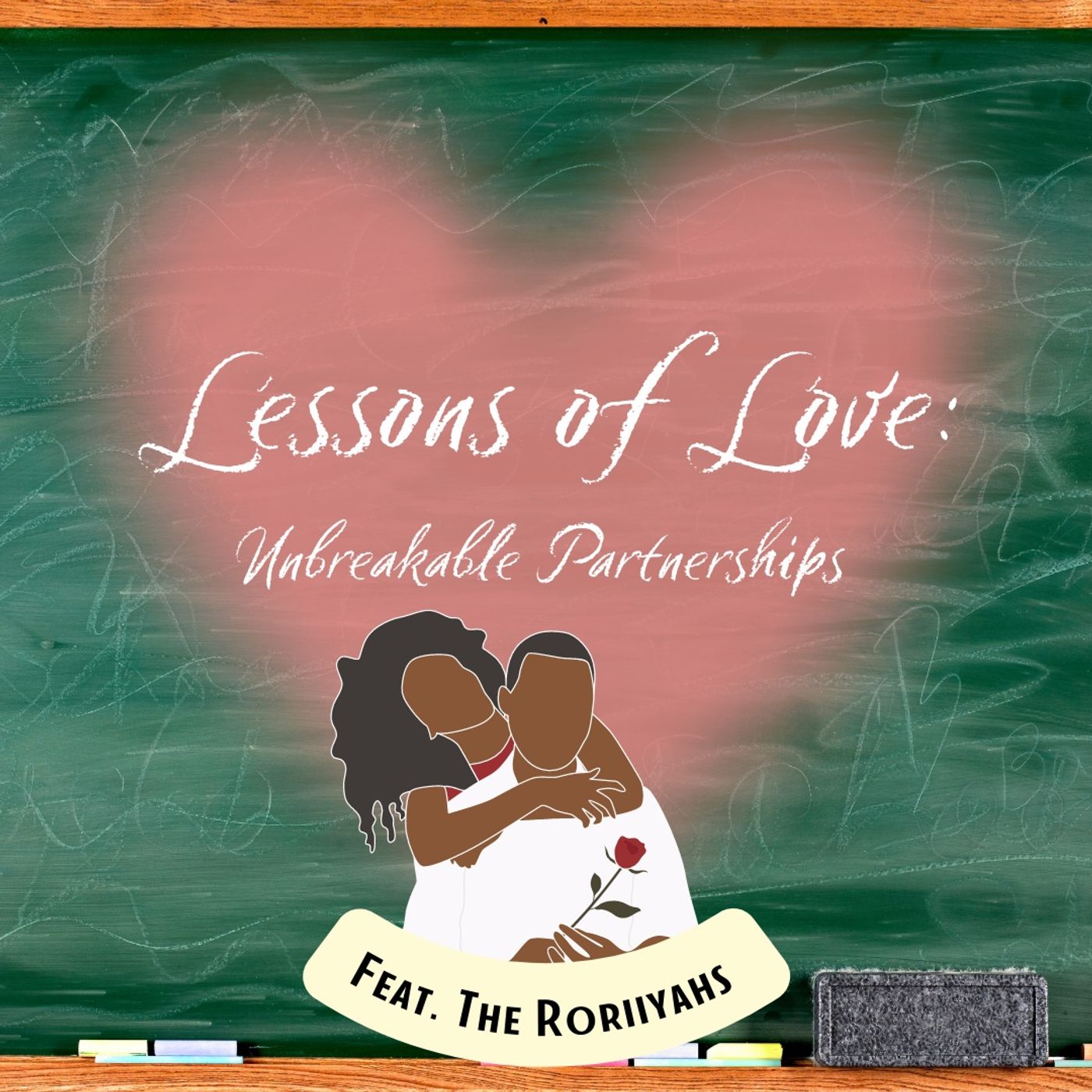 Lessons of Love- Unbreakable Partnerships (Feat. The Roriiyahs) episode artwork