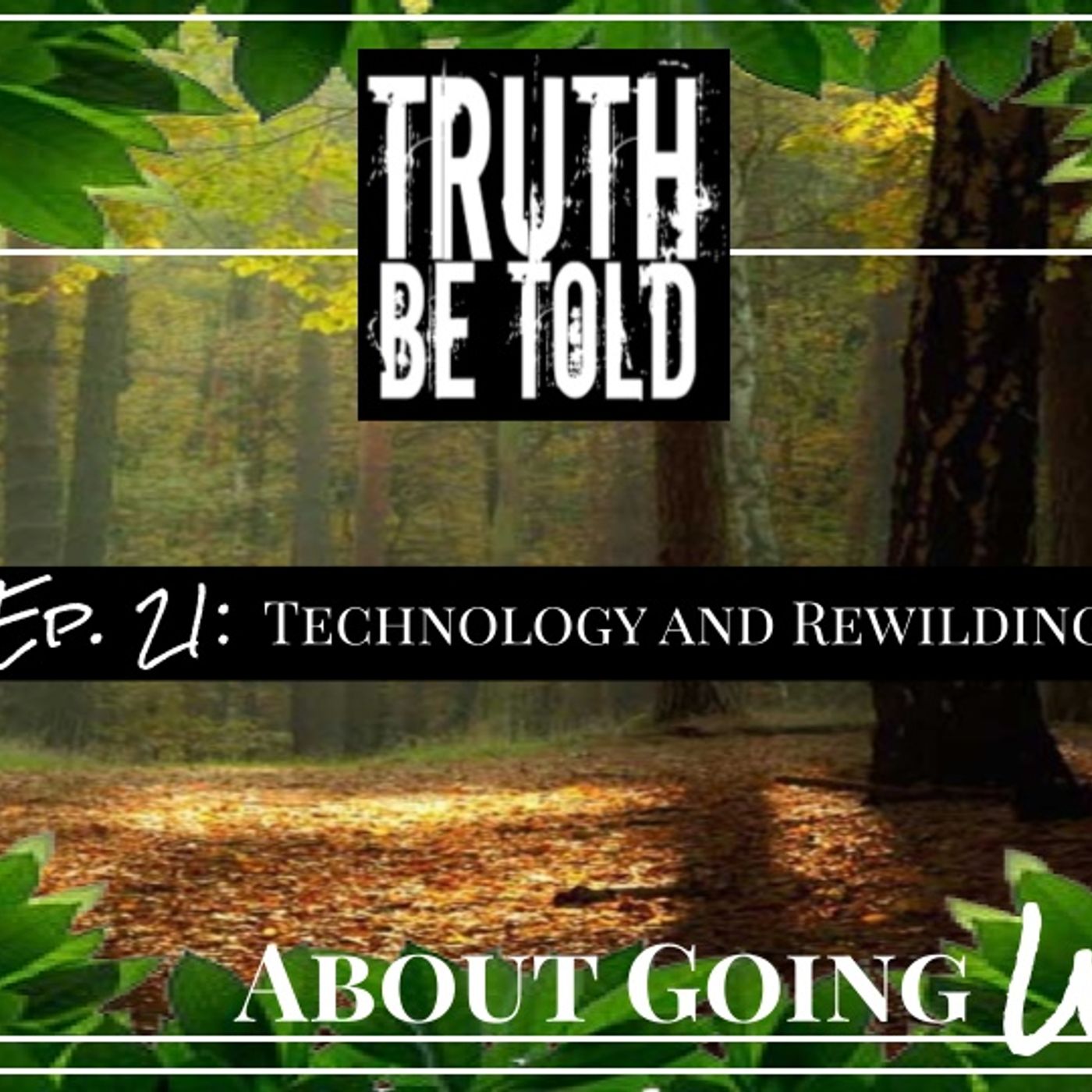 TBT About Going Wild - Ep. 21: "Technology and Rewilding"