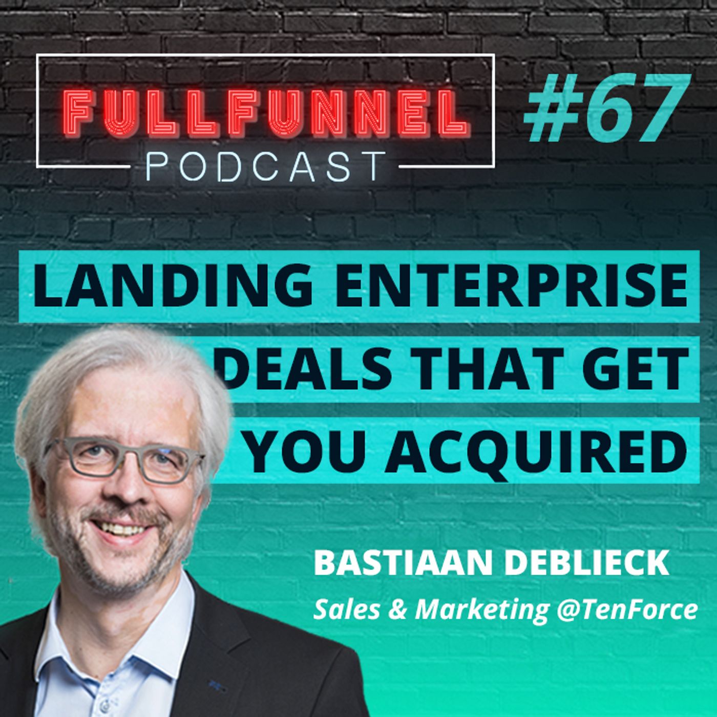 Episode 67: Landing enterprise deals that get you acquired with Bastiaan Deblieck