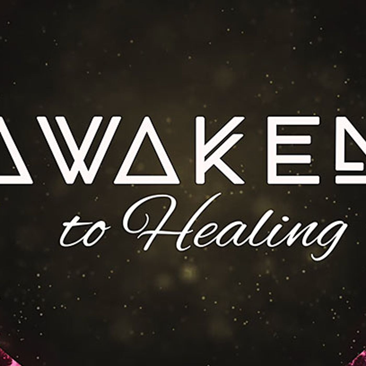 Awaken to Healing – Part 2 episode artwork