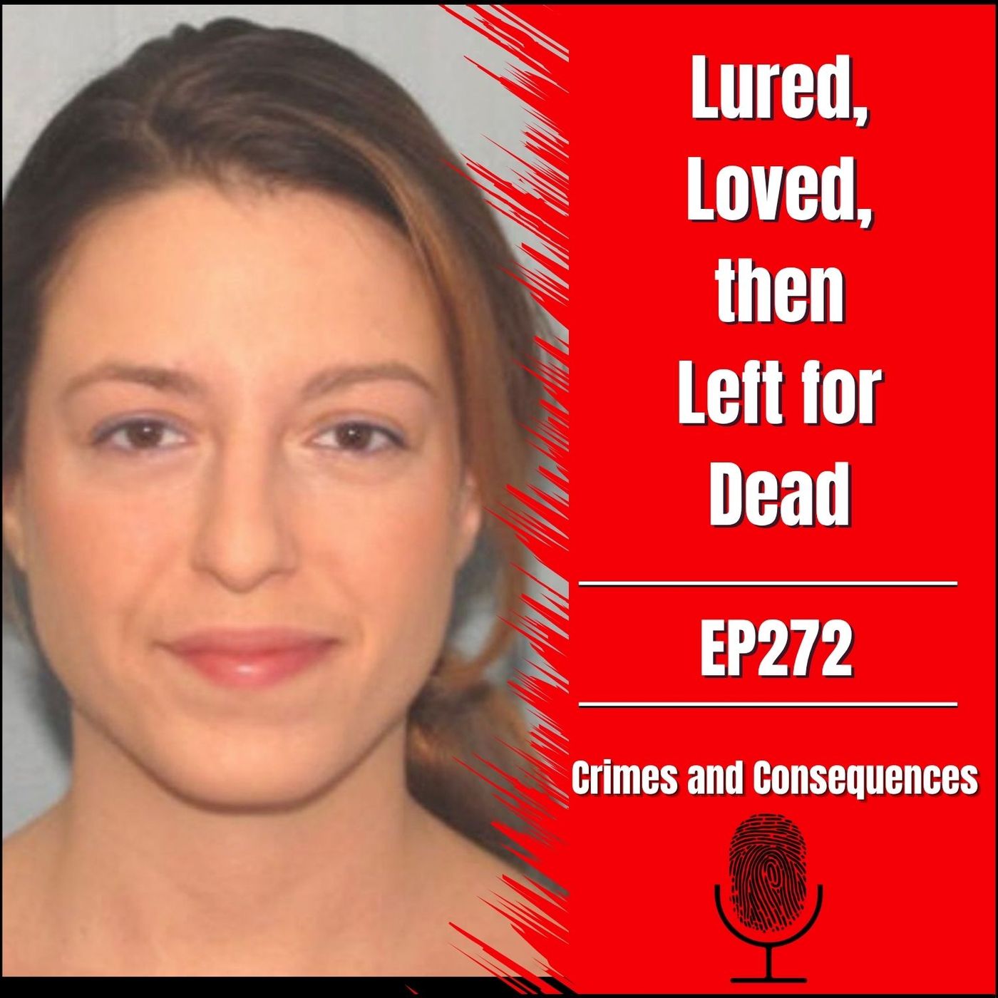 EP272: Lured, Loved, and Left for Dead
