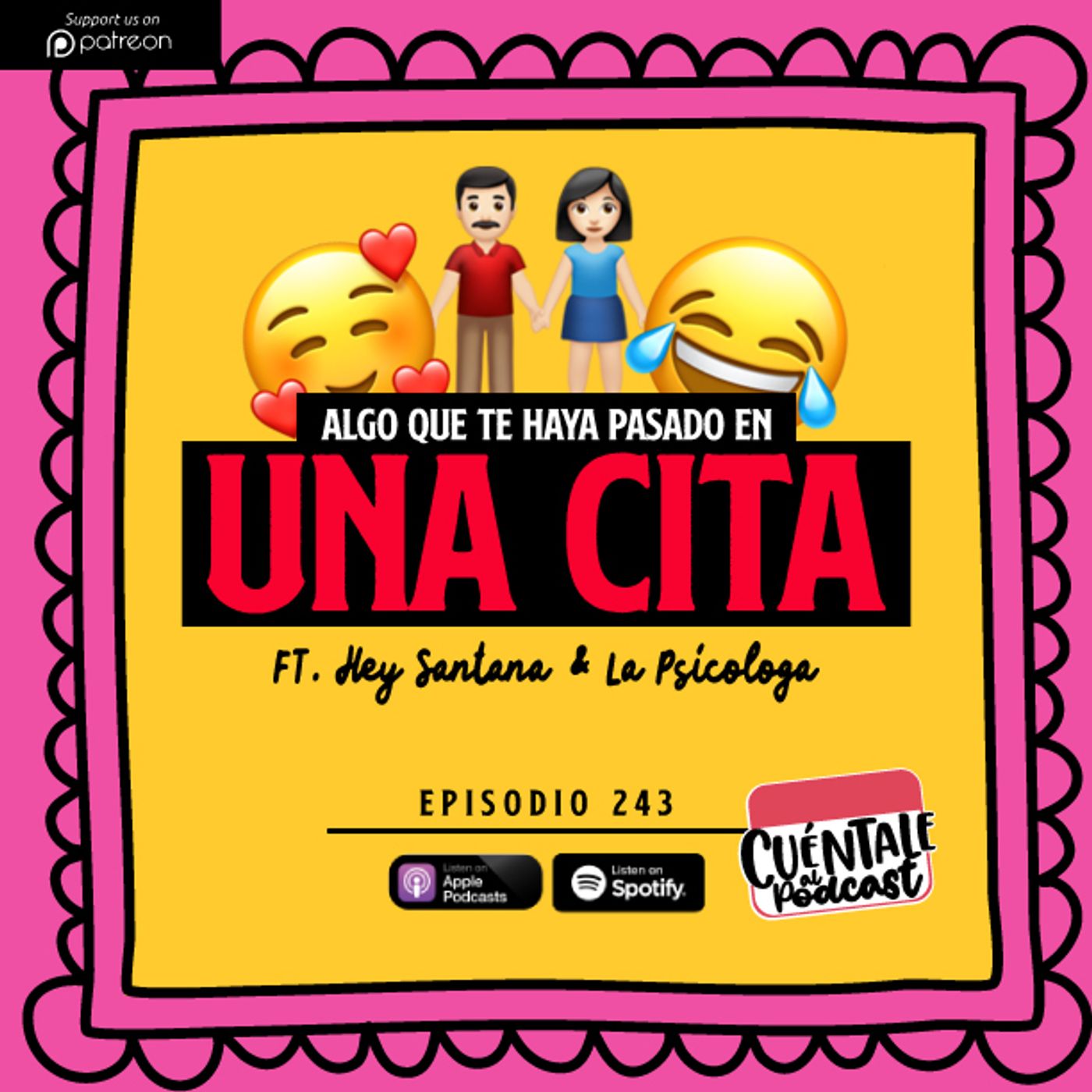 243. Algo que te haya pasado en una CITA (Ft. Hey Santana & La Psicóloga Cris)