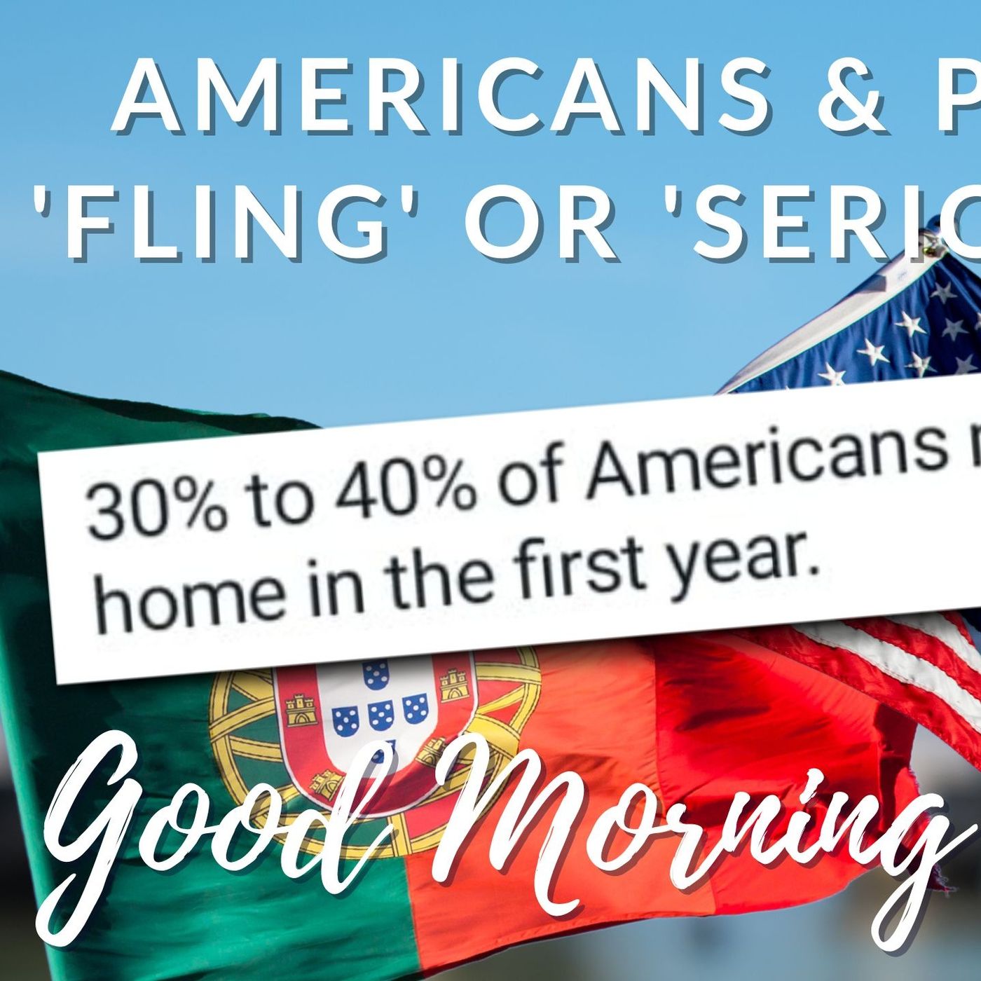 Americans & Portugal: 'Fling' or 'Serious Thing'? Why are so many of you going home?!