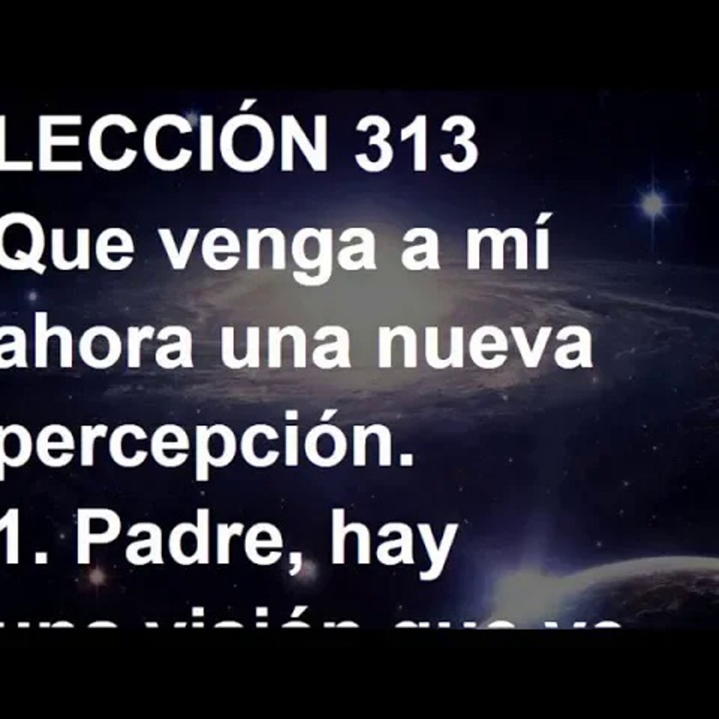 LECCIÓN 313 - Libro de Ejercicios. Un Curso de Milagros (Audiolibro) episode artwork