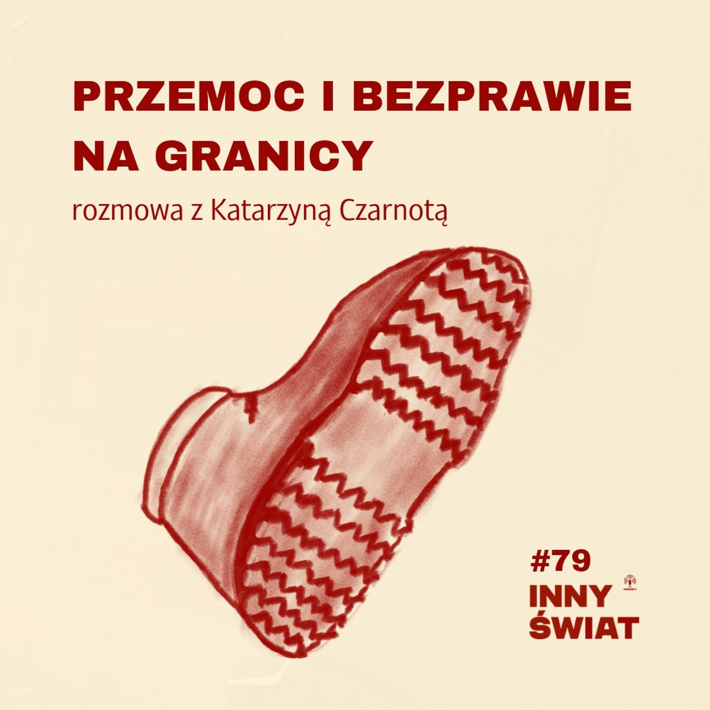 #79 Przemoc i bezprawie na granicy // Katrzyna Czarnota