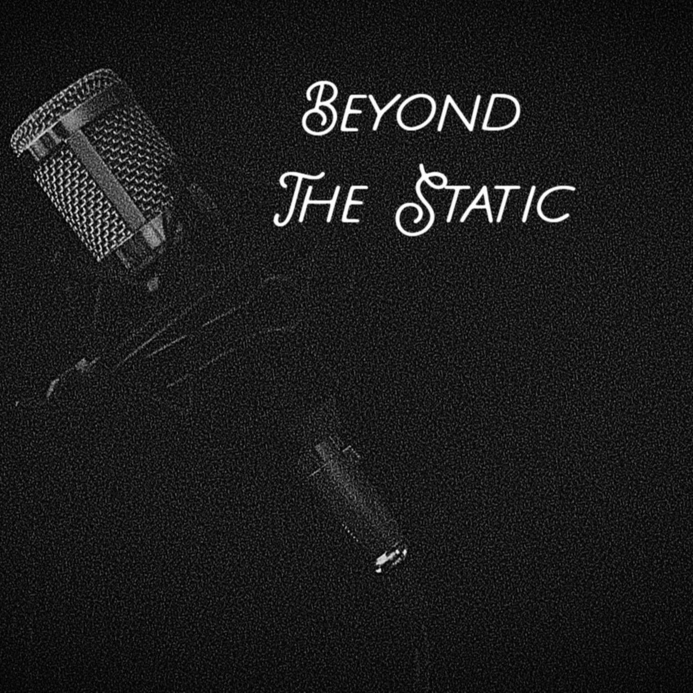 Beyond The Static