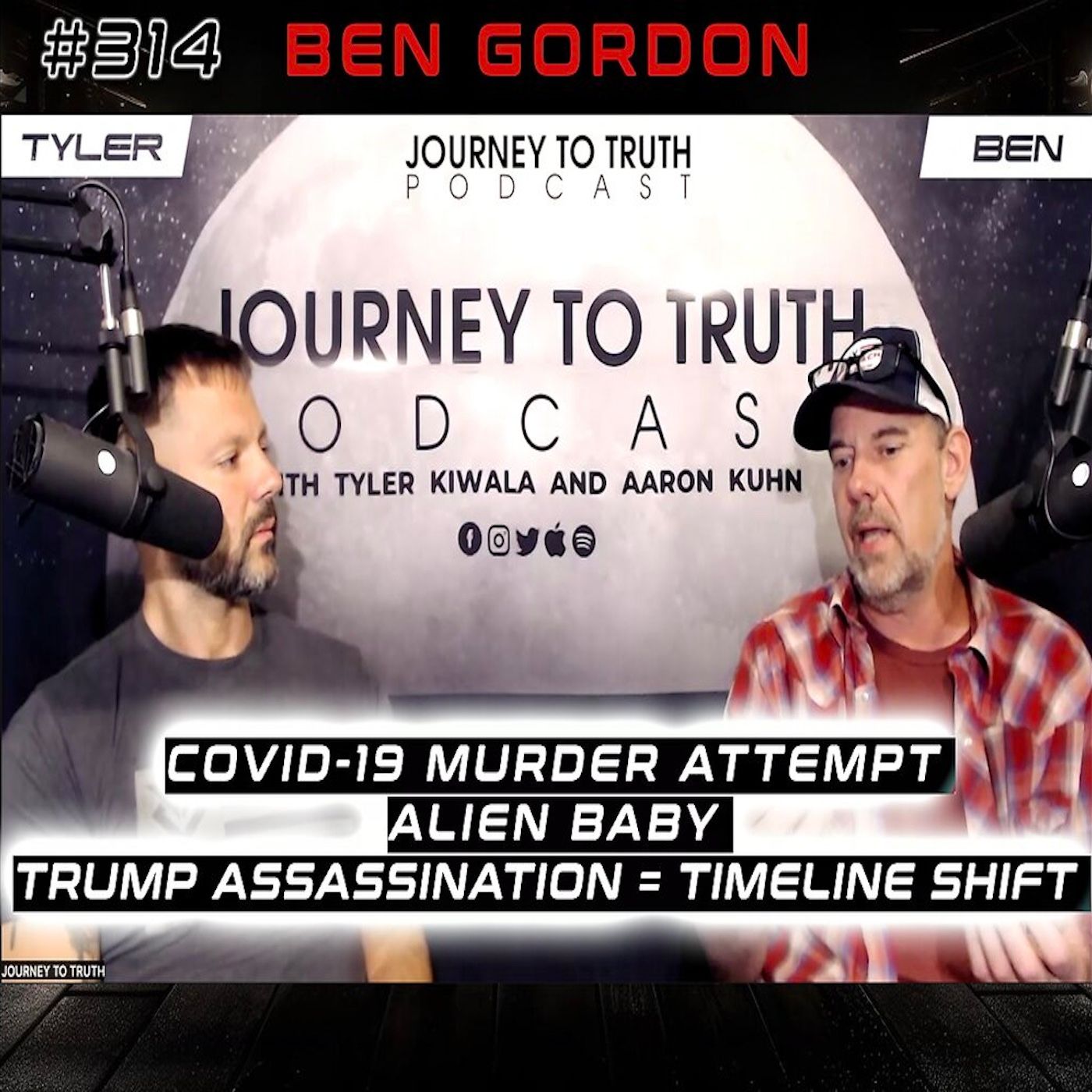 EP 314 | Ben Gordon | Covid-19 Murder Attempt - Alien Baby - Trump Assassination = Timeline Shift