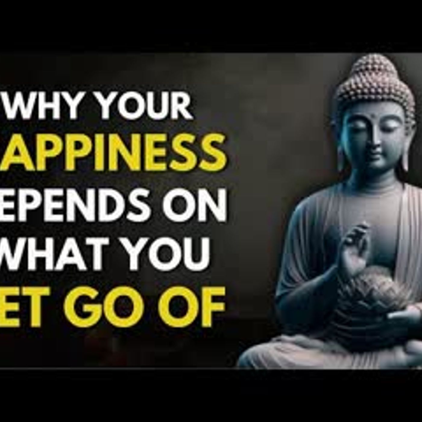 Why Your Happiness Depends on What You Let Go Of   Buddhist Teaching