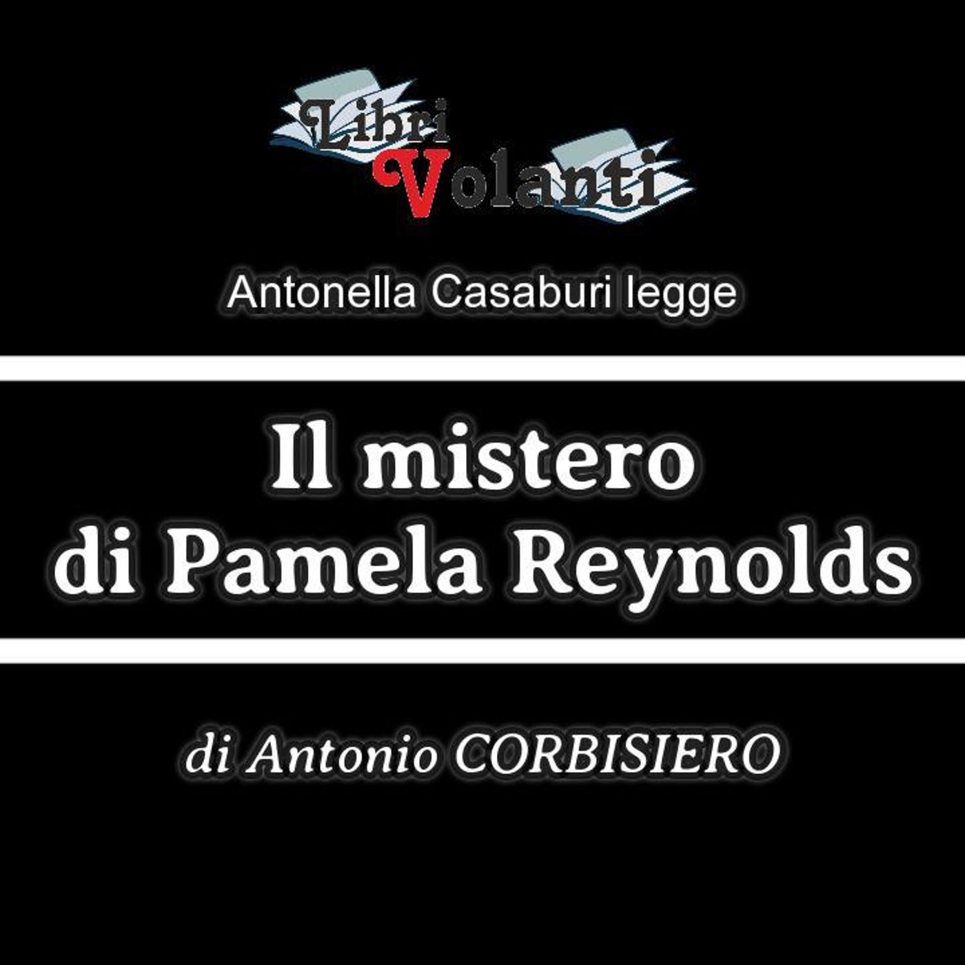 «LibriVolanti» Il mistero di Pamela Reynolds di Antonio CORBISIERO - Rubrica ideata e condotta da Francesco SAMPOGNA e Antonella CASABURI episode artwork