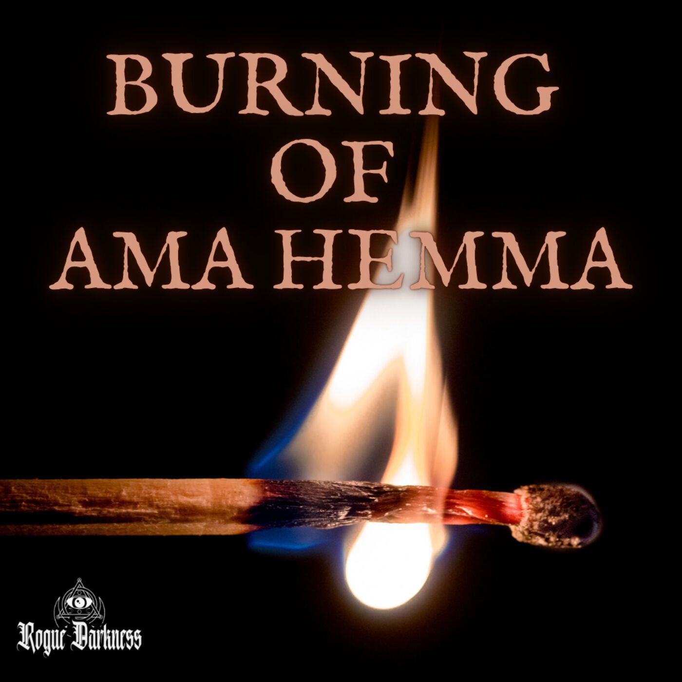 XVI: The Burning of Ama Hemma