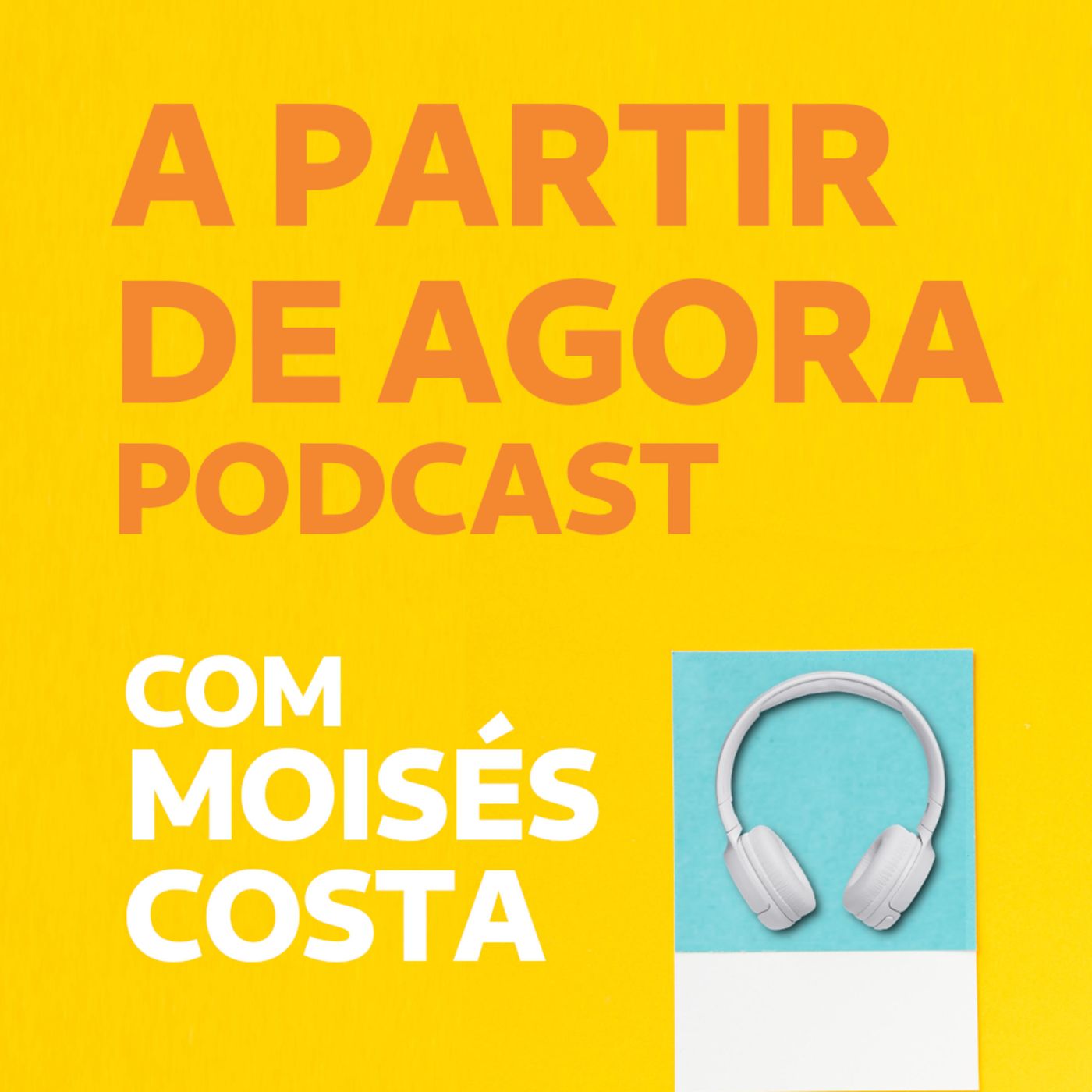 A Partir de Agora Podcast | Com Moisés Costa Pinto