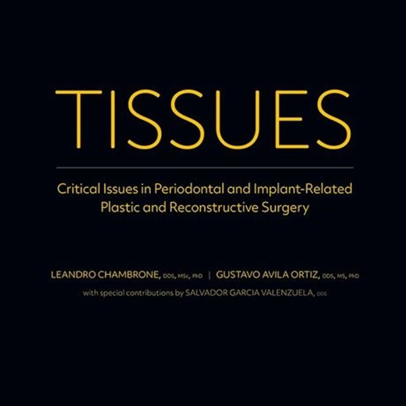 TISSUES: Critical Issues in Periodontal and Implant-Related Plastic and Reconstructive Surgery
