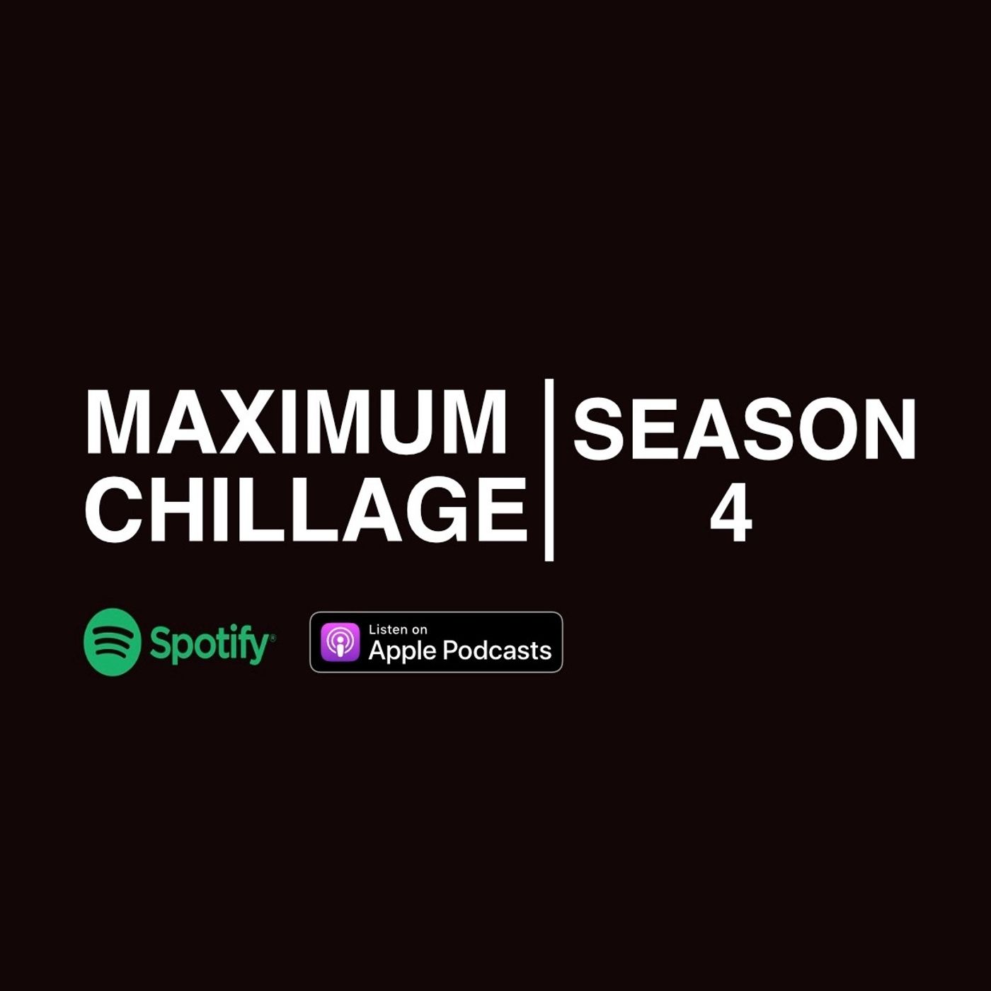 Maximum Chillage Podcast