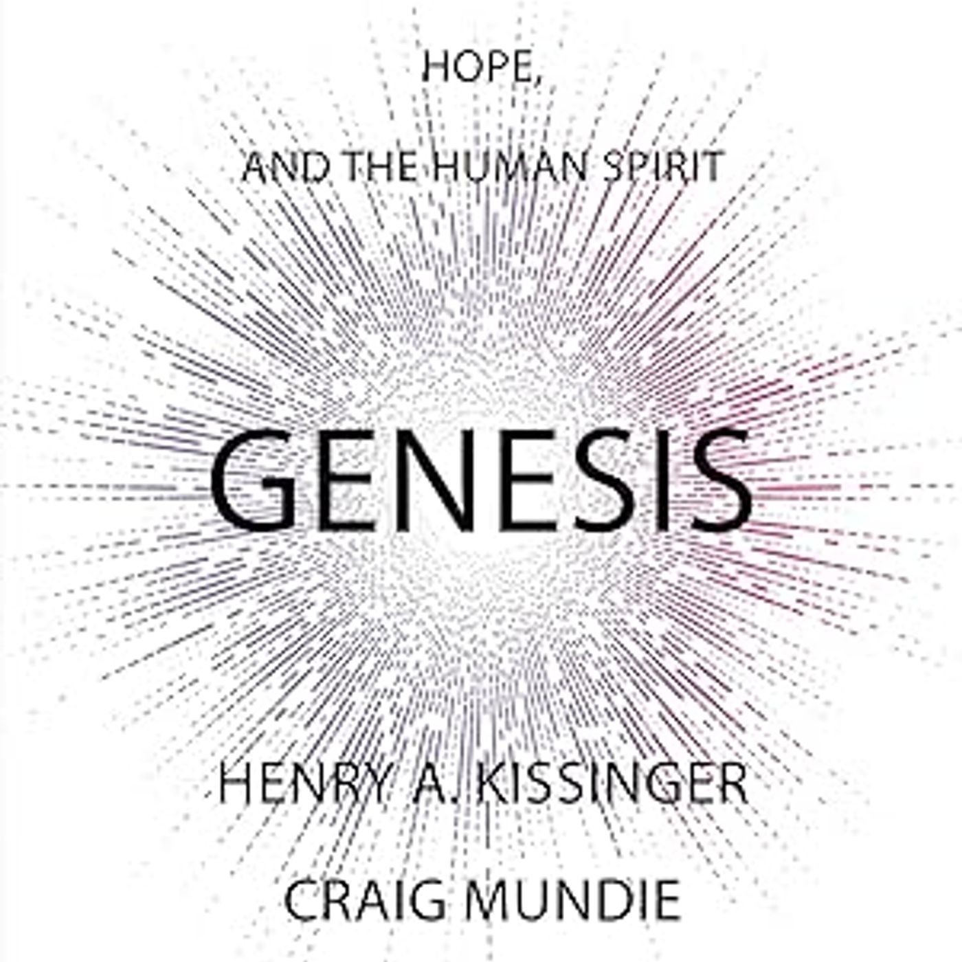 Book Review of Genesis: Artificial Intelligence, Hope, and the Human Spirit by Henry Kissinger, Eric Schmidt, and Craig Mundie
