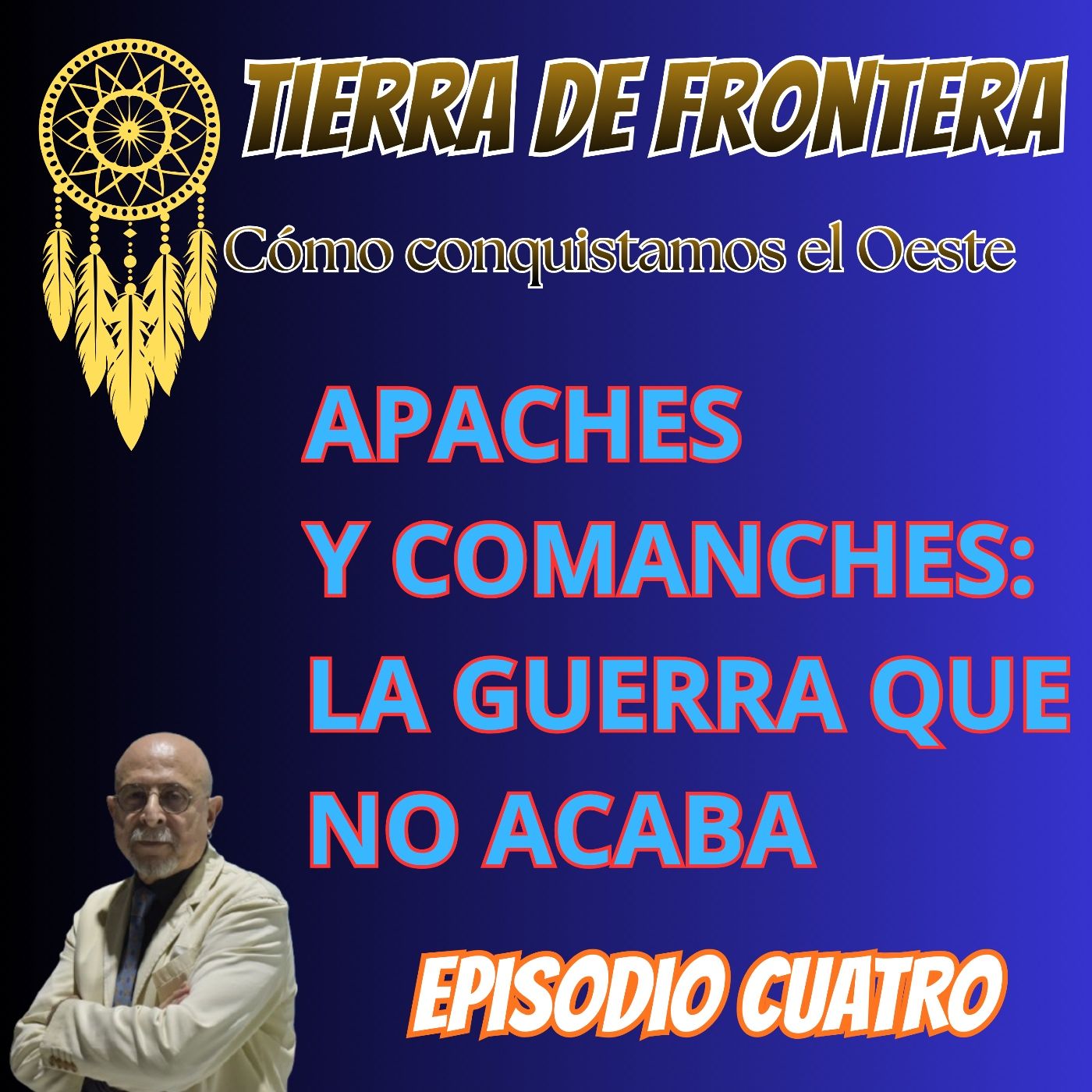 Episodio Cuatro: Apaches y Comanches: la guerra que no acaba. episode artwork