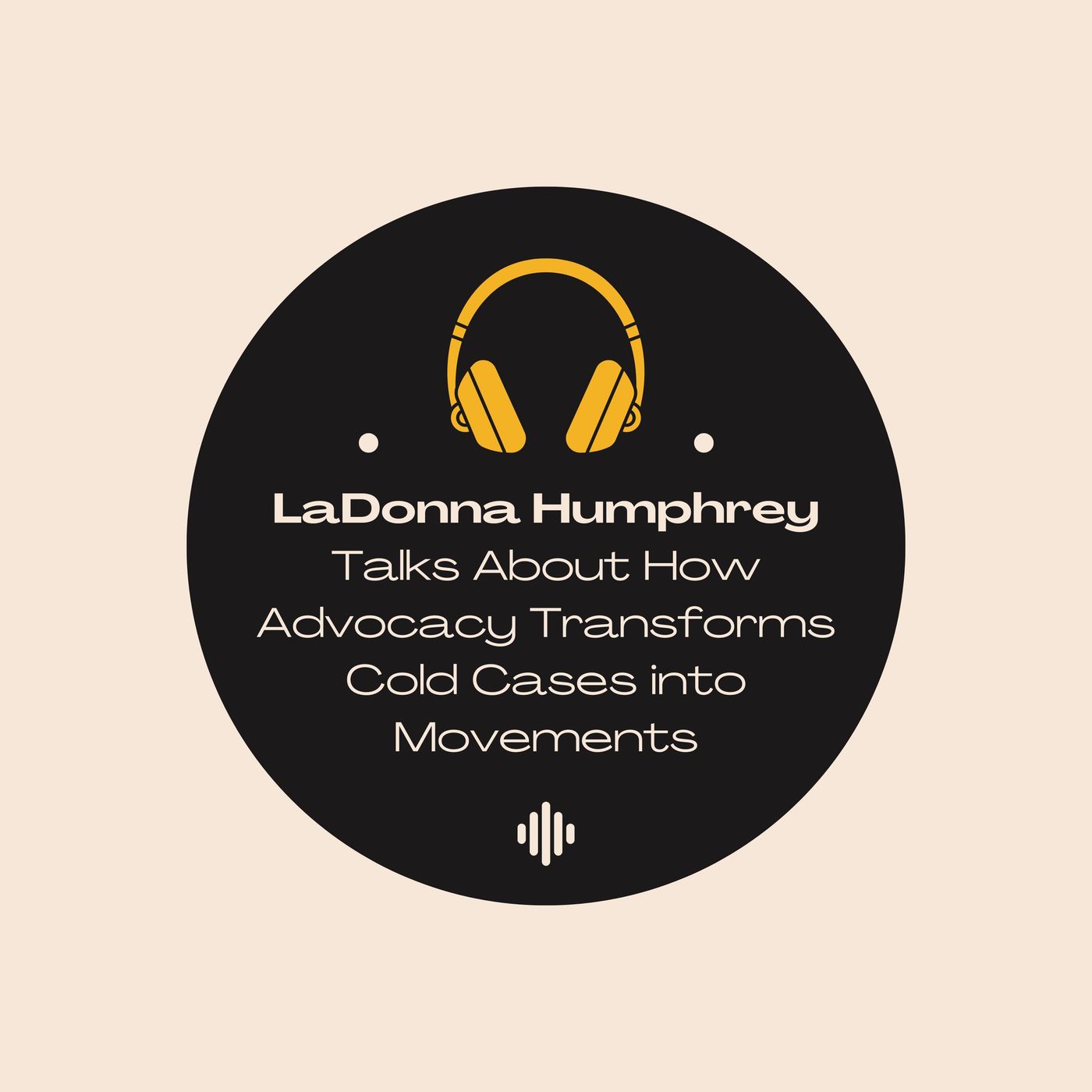 LaDonna Humphrey Talks About How Advocacy Transforms Cold Cases into Movements