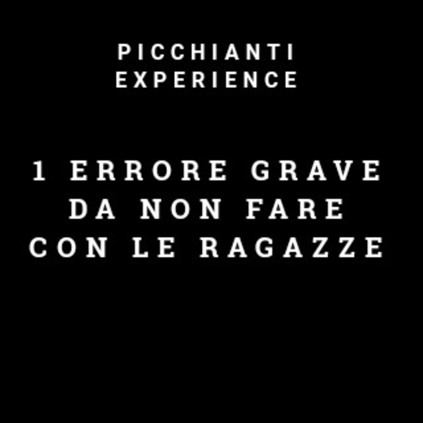 Picchianti Experience #67 - 1 errore grave da non fare con le ragazze