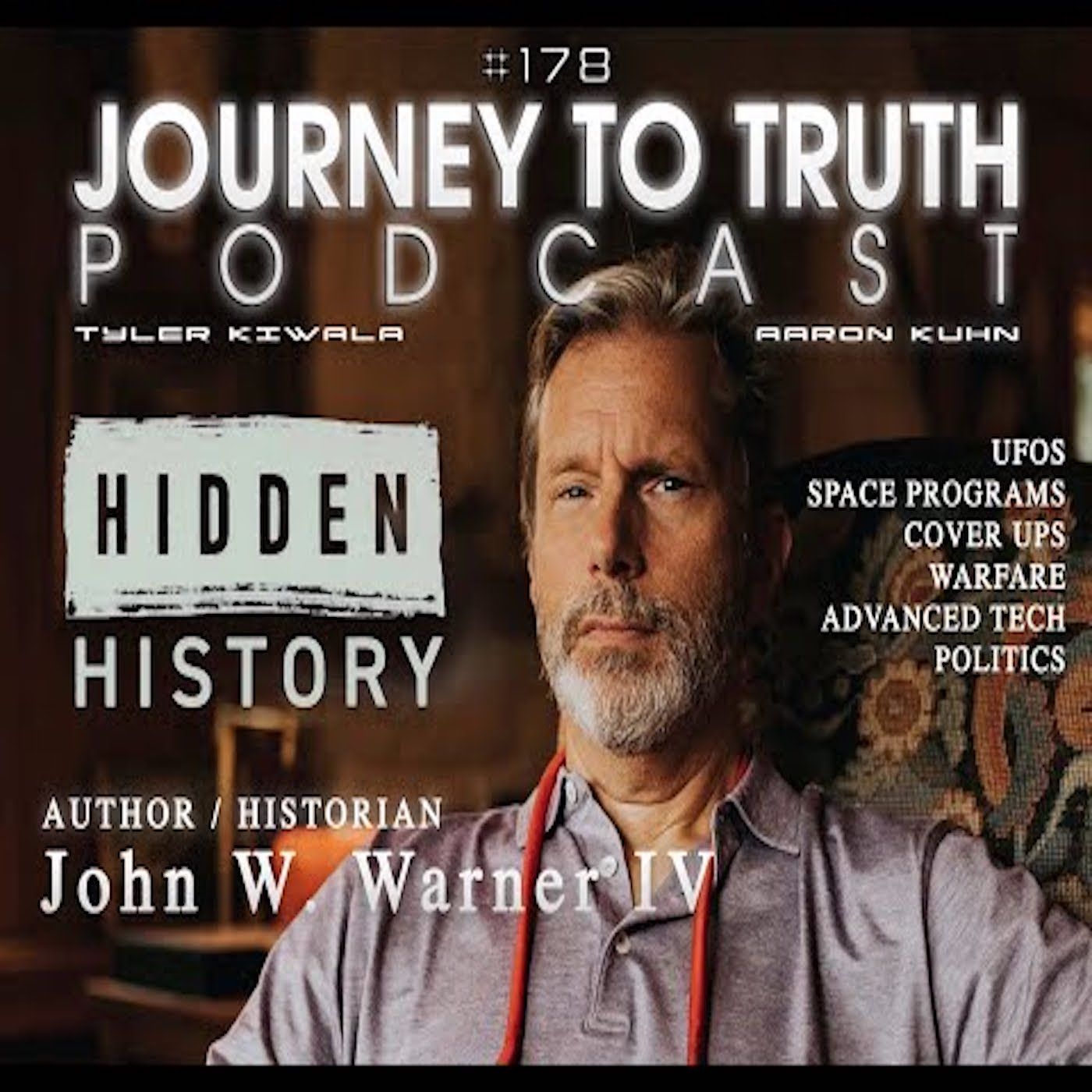 EP 178 - John W. Warner IV - Hidden History - UFOs - Space Programs - Cover Ups - Advanced Tech