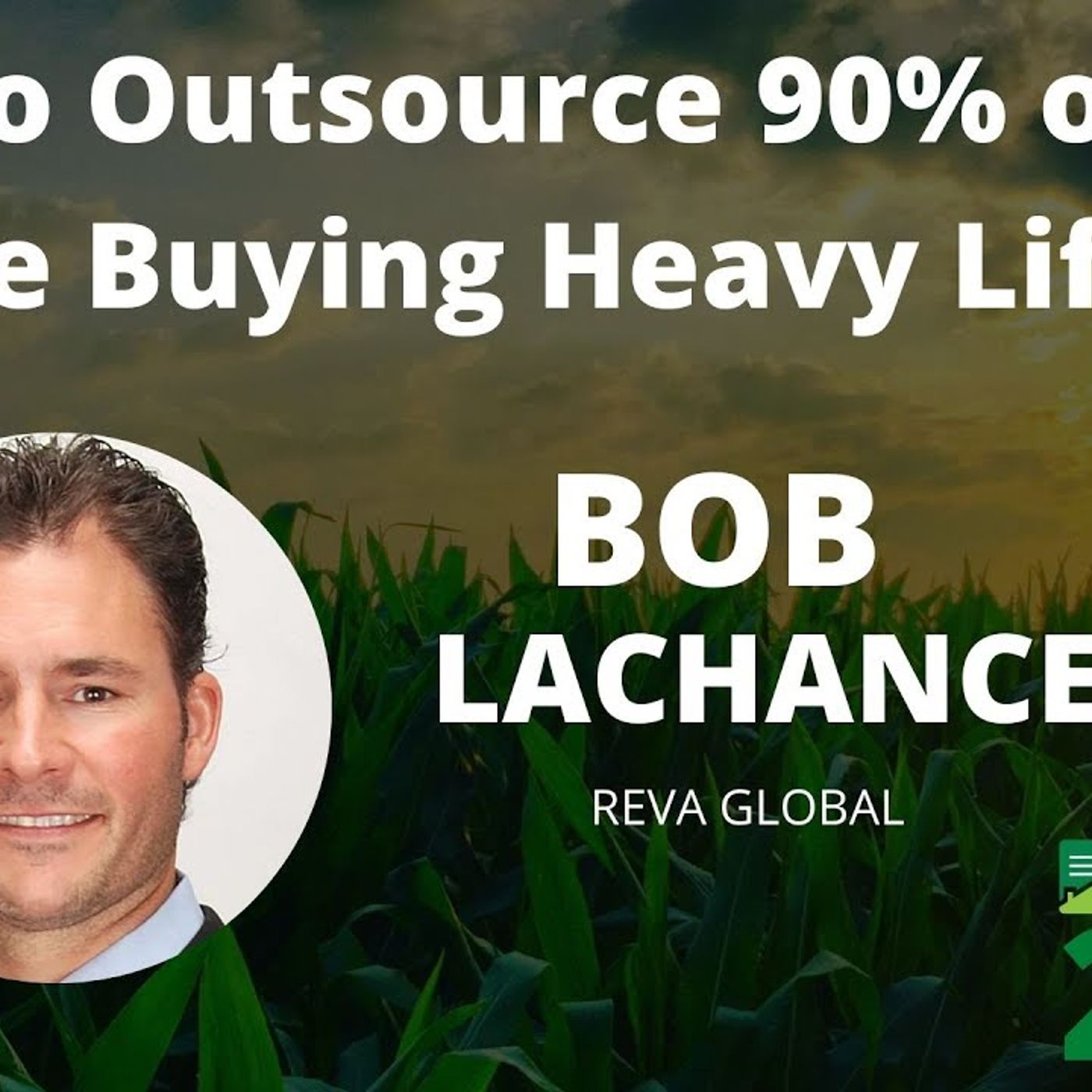 How to Outsource 90% of your Note Buying Heavy Lifting with Bob Lachance from REVA Global