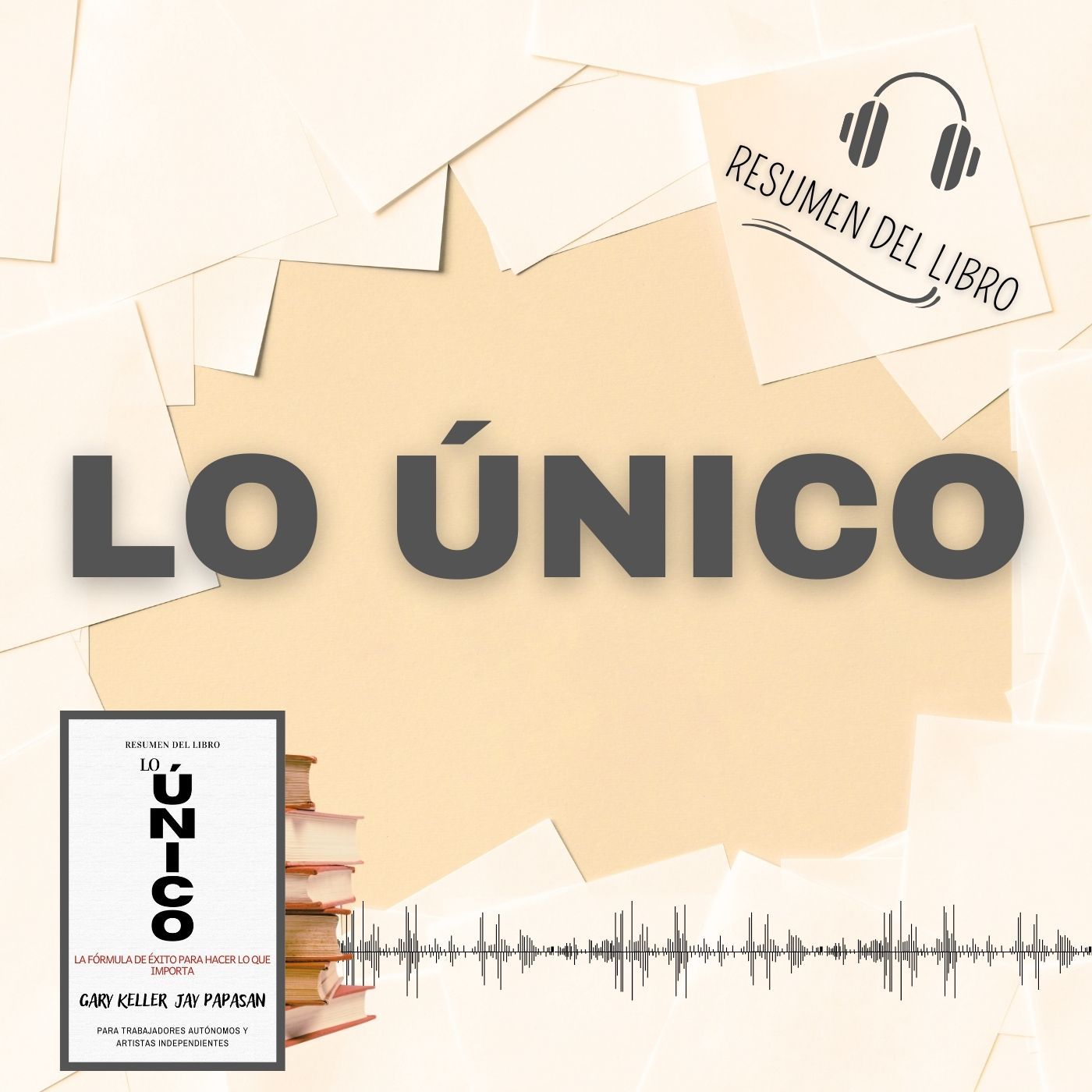 LO ÚNICO 📗 Resumen del Libro - Ideas Clave de GARY K - JAY P. (Baja tu PDF📥)