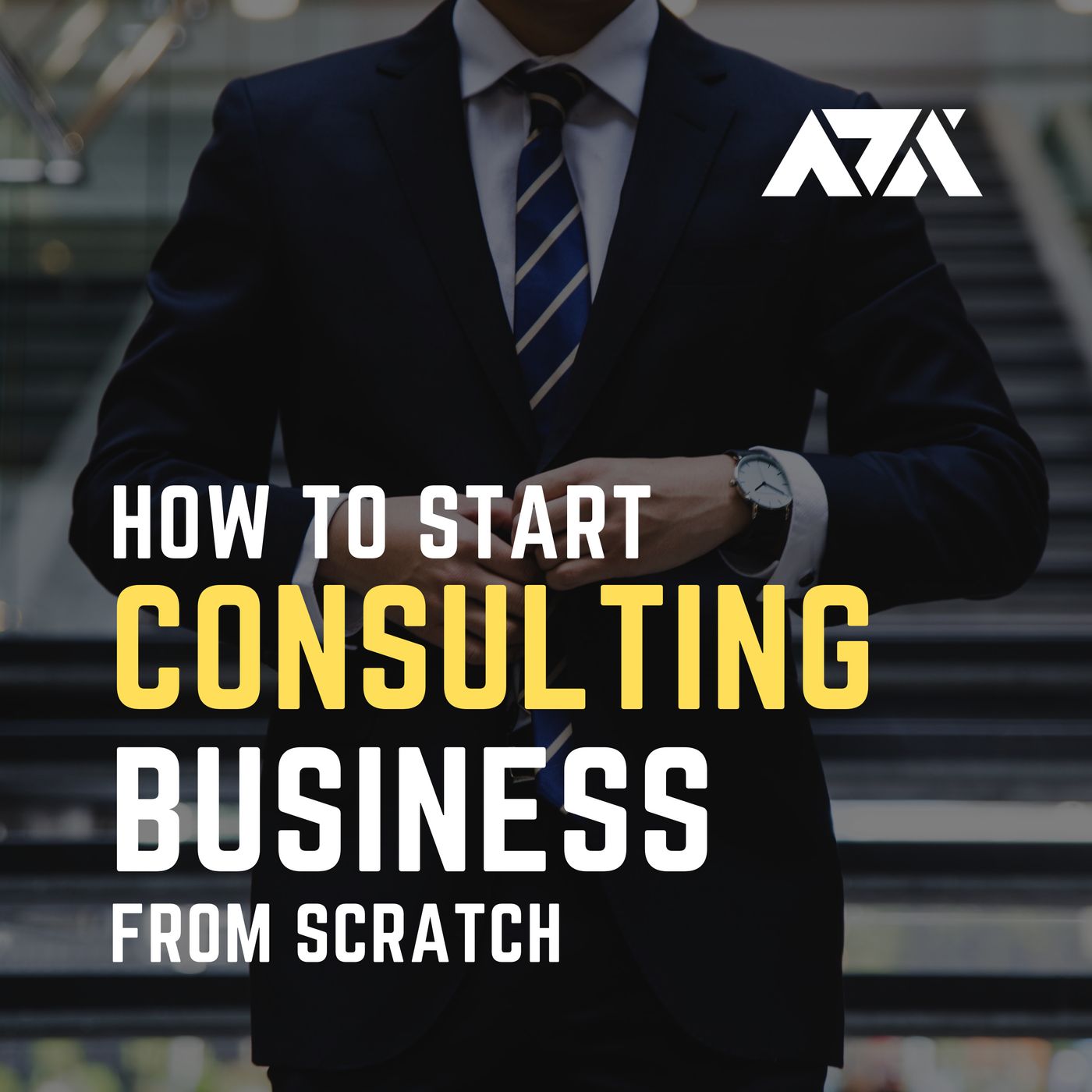 How to Start a Consulting Business From Scratch - 7 Steps for Starting a Profitable Consulting Business, Get Clients and Make Money Without How to Start a Consulting Business From Scratch - 7 Steps for Starting a Profitable Consulting Business, Get Clients and Make Money Without