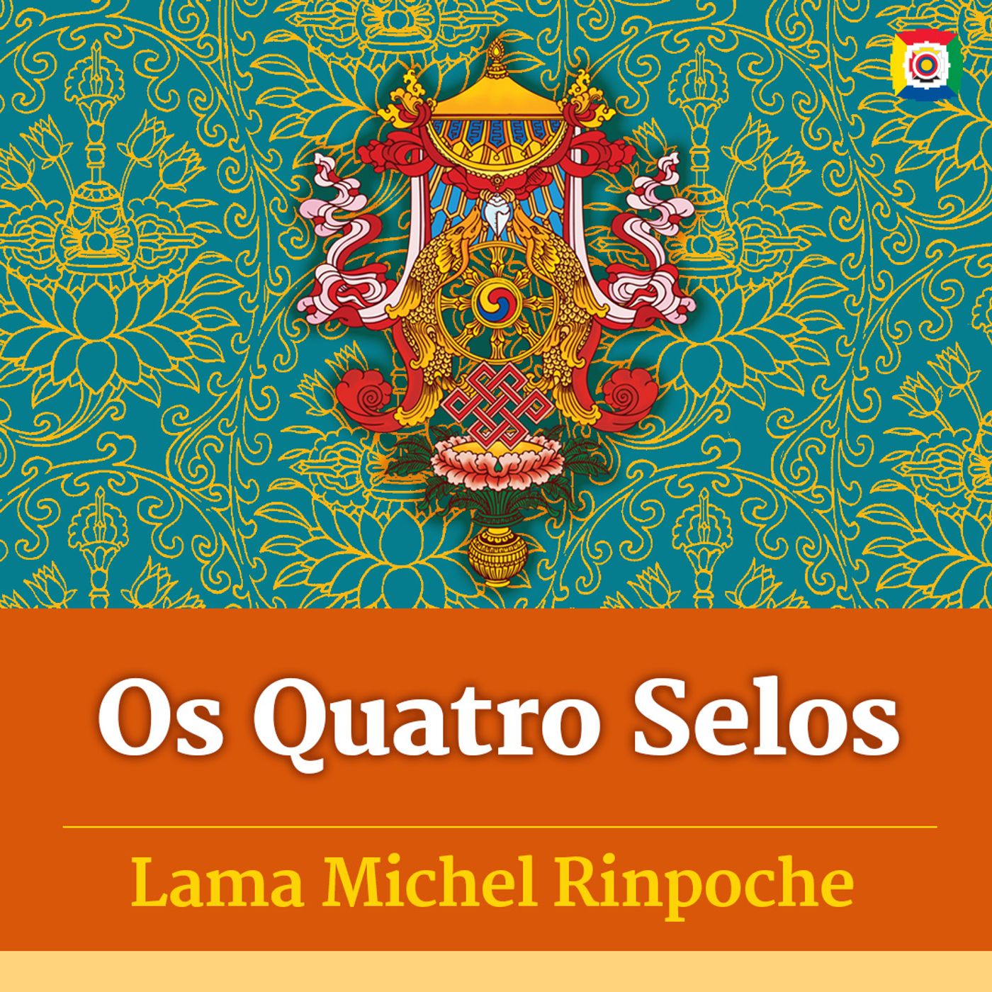 Os Quatro Selos - Ensinamentos com Lama Michel Rinpoche