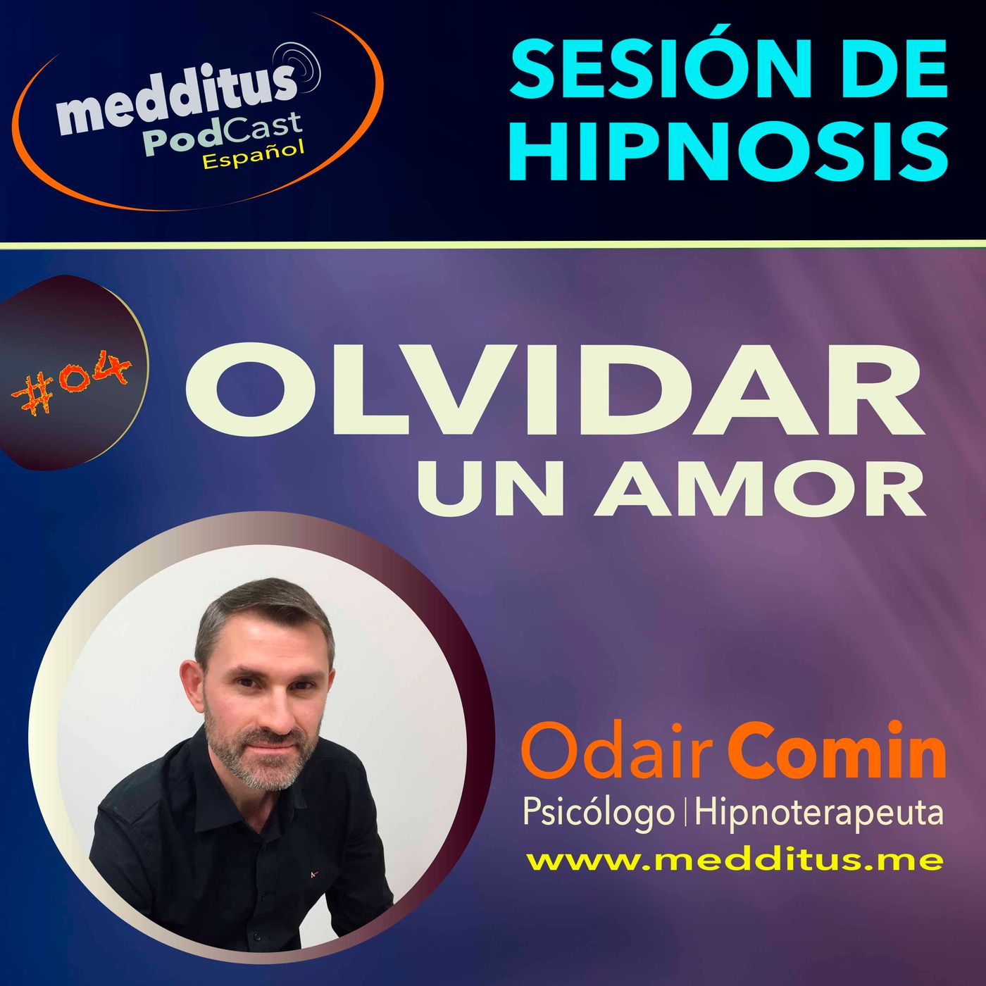 #04 Hipnosis para Olvidar un Amor con Odair Comin
