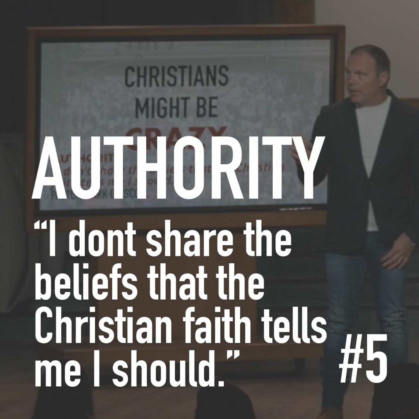 Christians Might Be Crazy #5 - Authority