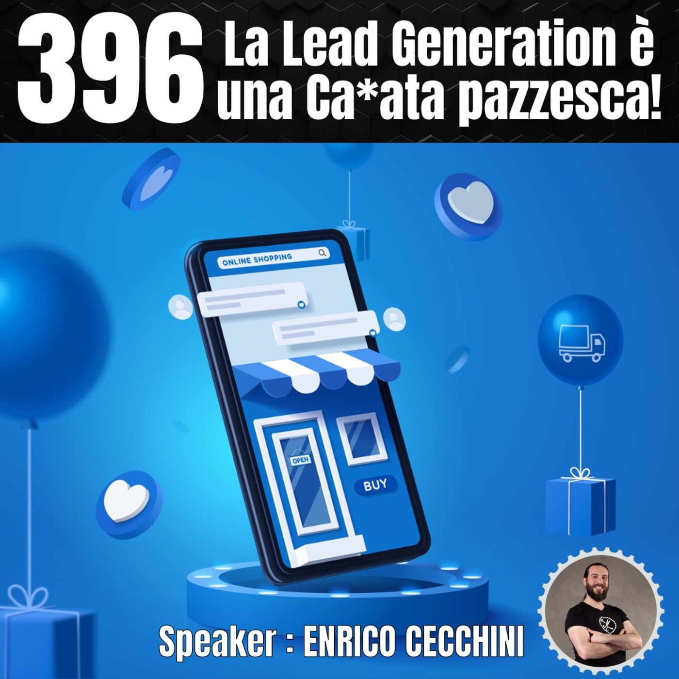 396 - La Lead Generation è una ca ata pazzesca! Ecco cosa devi fare davvero per attirare clienti nella tua Azienda episode artwork