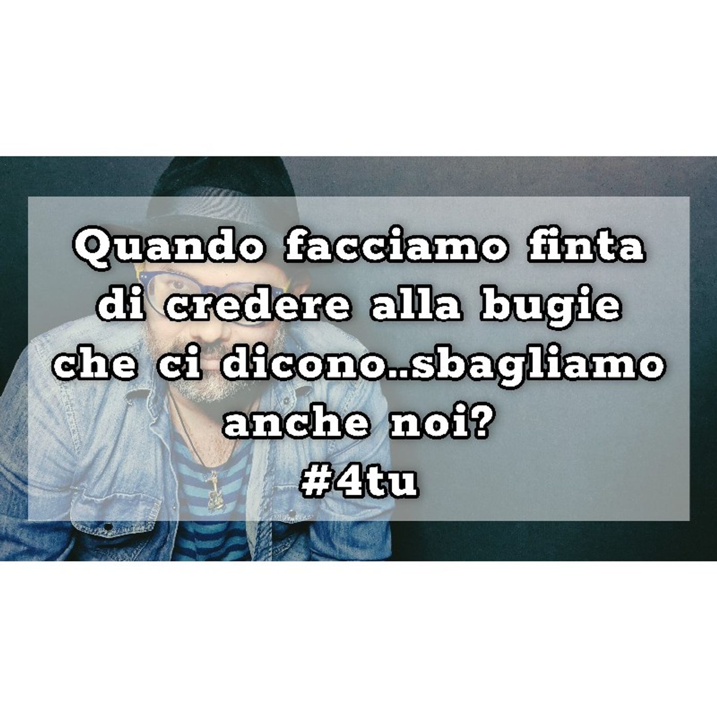 Episodio 1068 - Quando facciano finta di credere alle bugie che ci dicono...sbagliamo anche noi? episode artwork