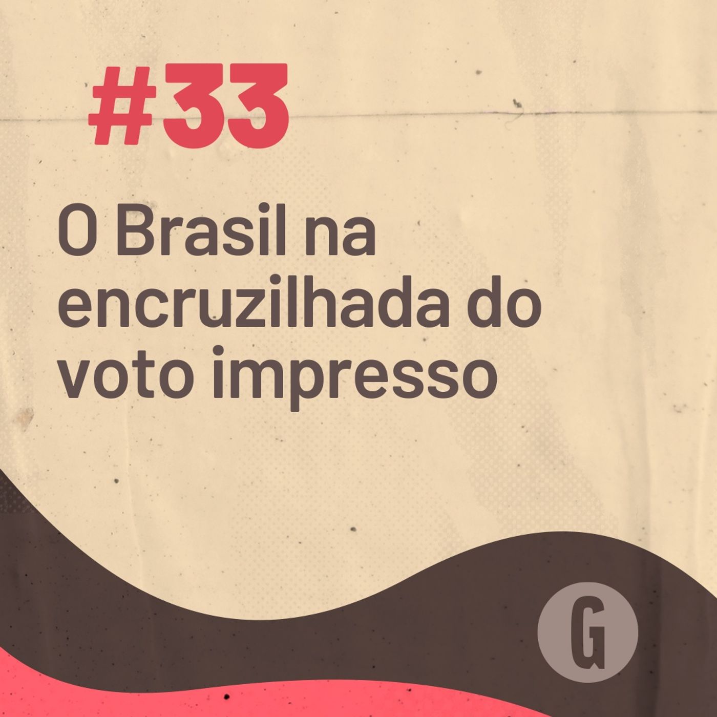 O Papo É #33: O Brasil na encruzilhada do voto impresso episode artwork