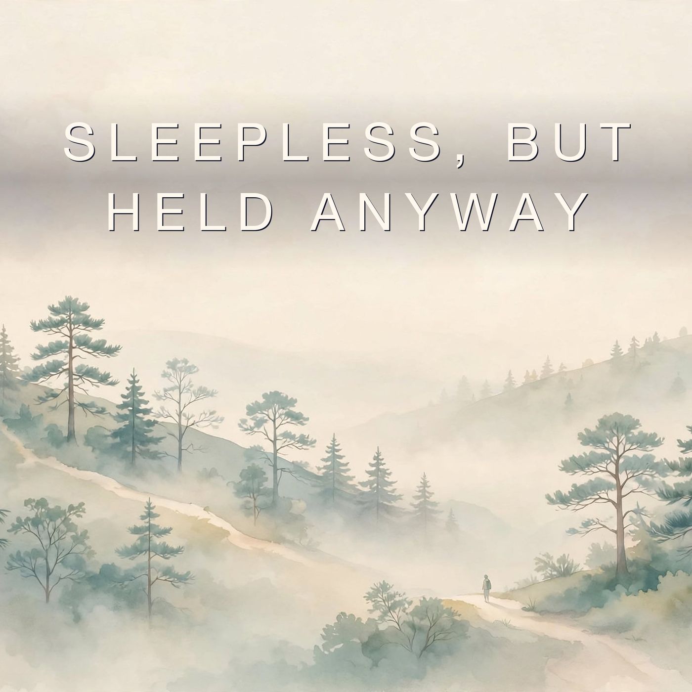 Sleepless, But Held Anyway