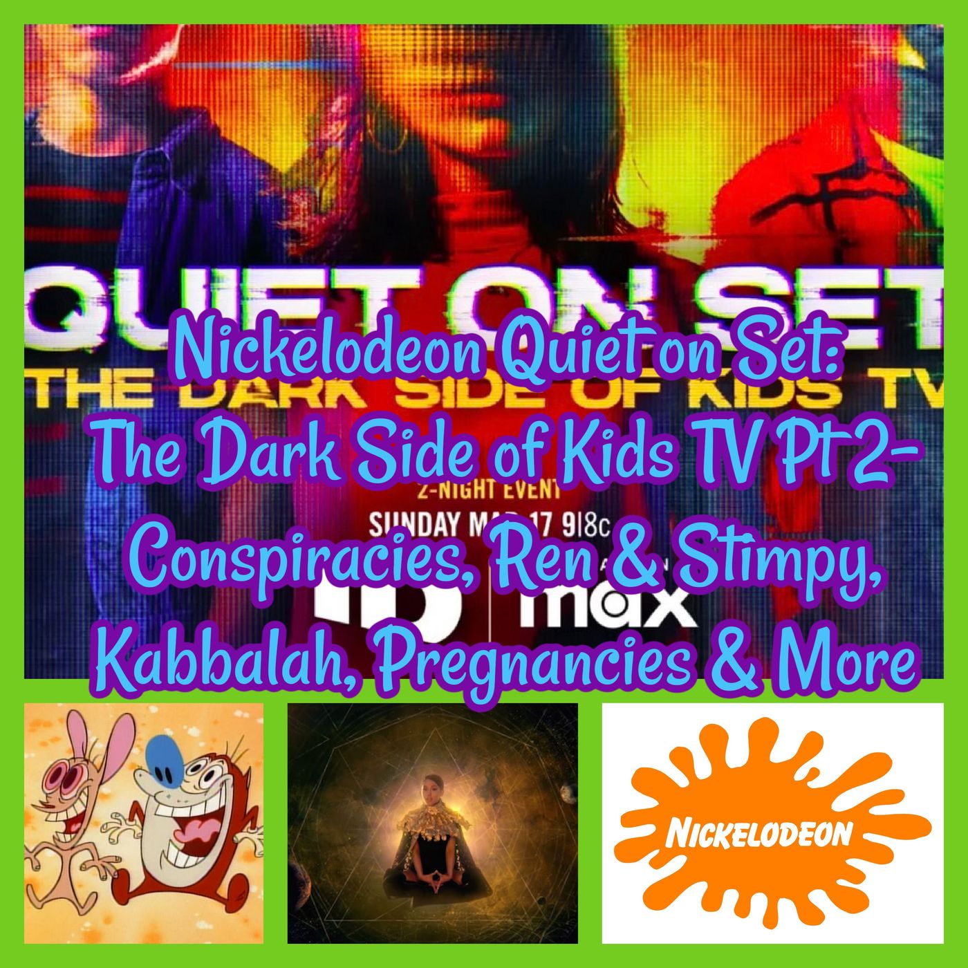 Nickelodeon Quiet on Set: The Dark Side of Kids TV Pt 2- Conspiracies, Ren & Stimpy, Kabbalah, Pregnancies & More
