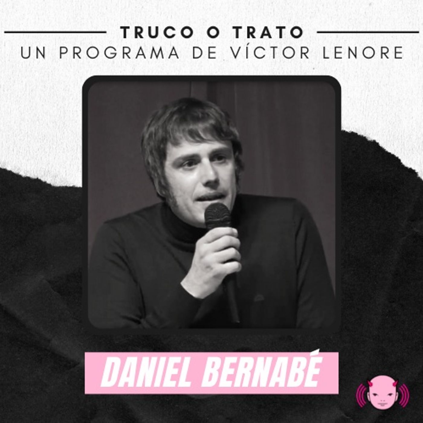 Truco o trato con Victor Lenore #14: Daniel Bernabé