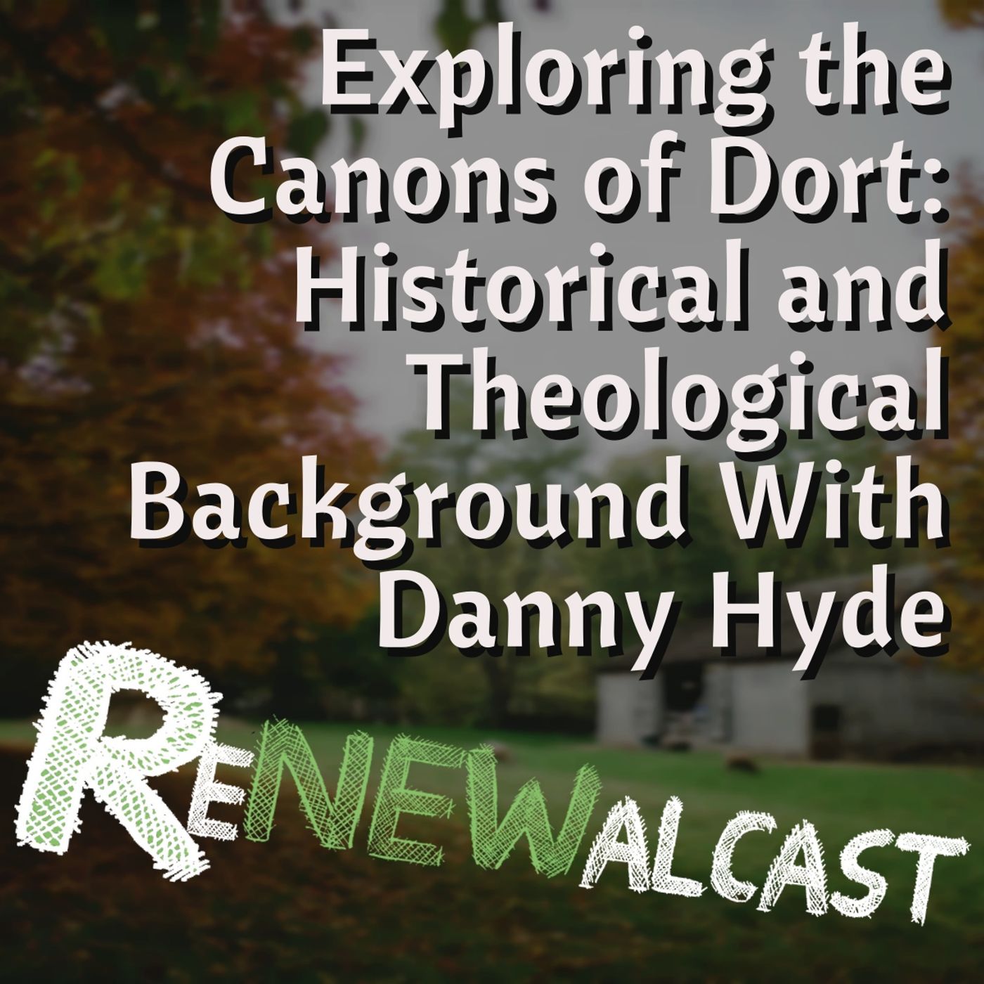 Exploring the Canons of Dort: Historical and Theological Background (Part 1)