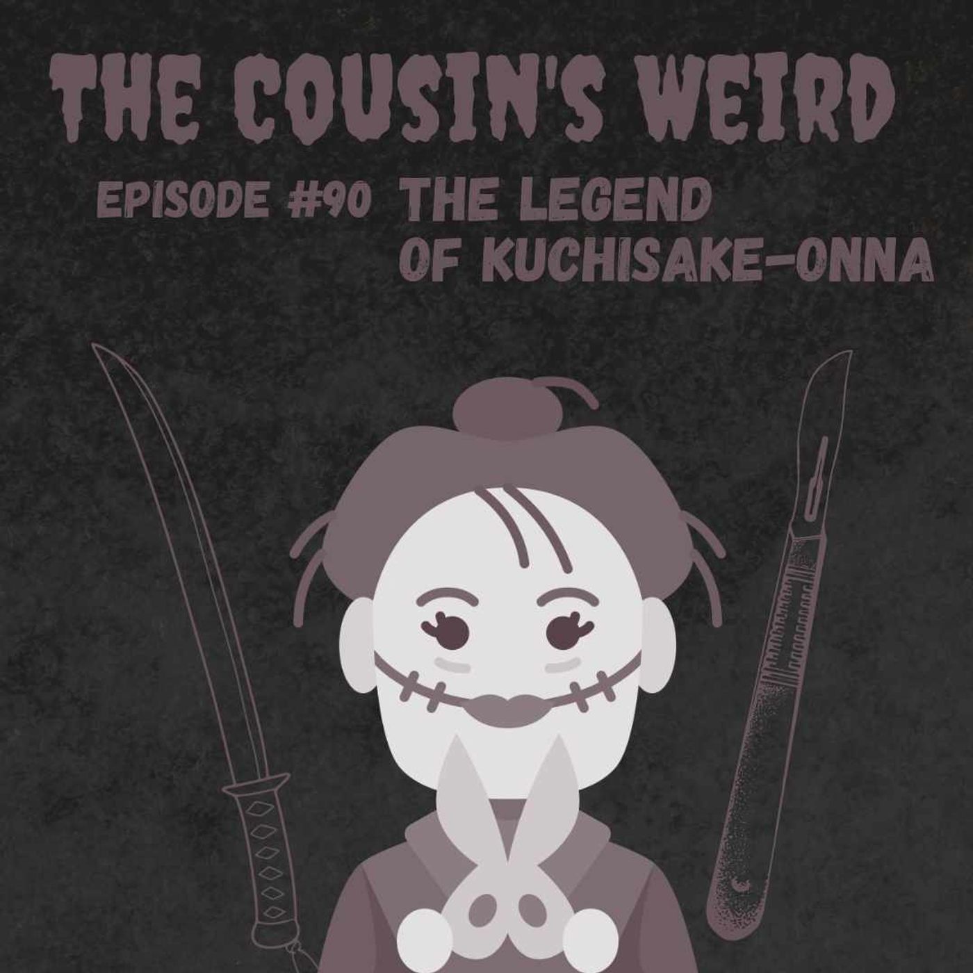 Episode #90 The Legend of  Kuchisake-onna
