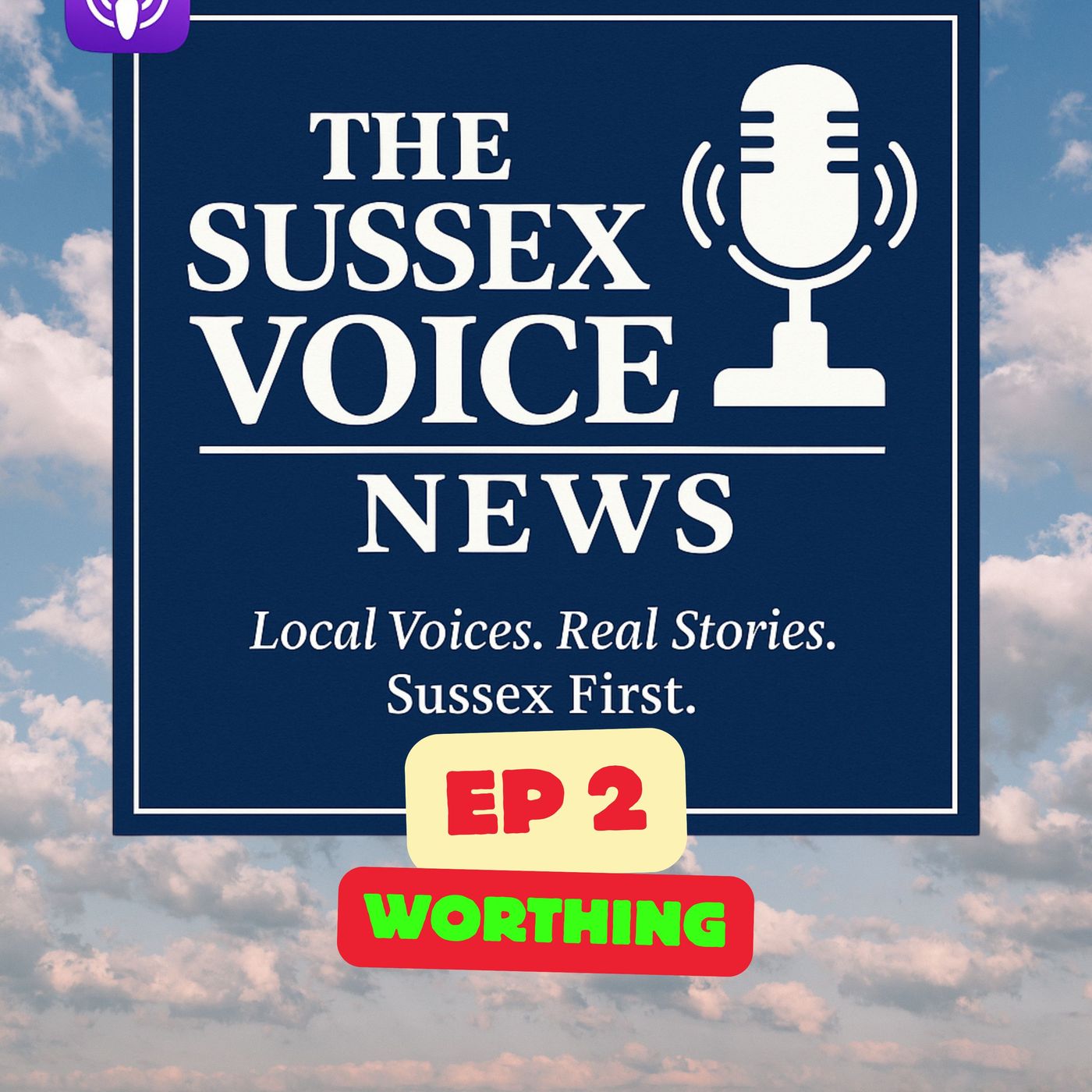 The Sussex Voice mini podcast Episode 2 WORTHING with Chris and Alice 15 April 2025 episode artwork