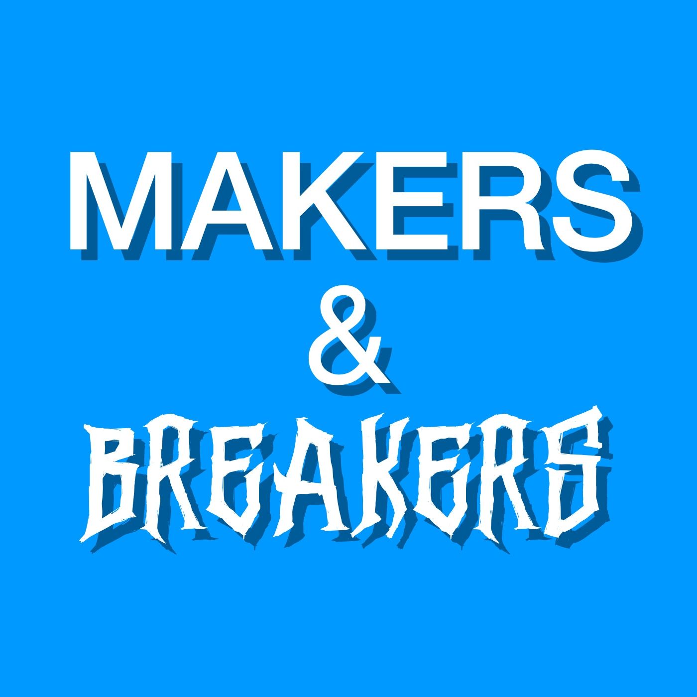 Makers & Breakers