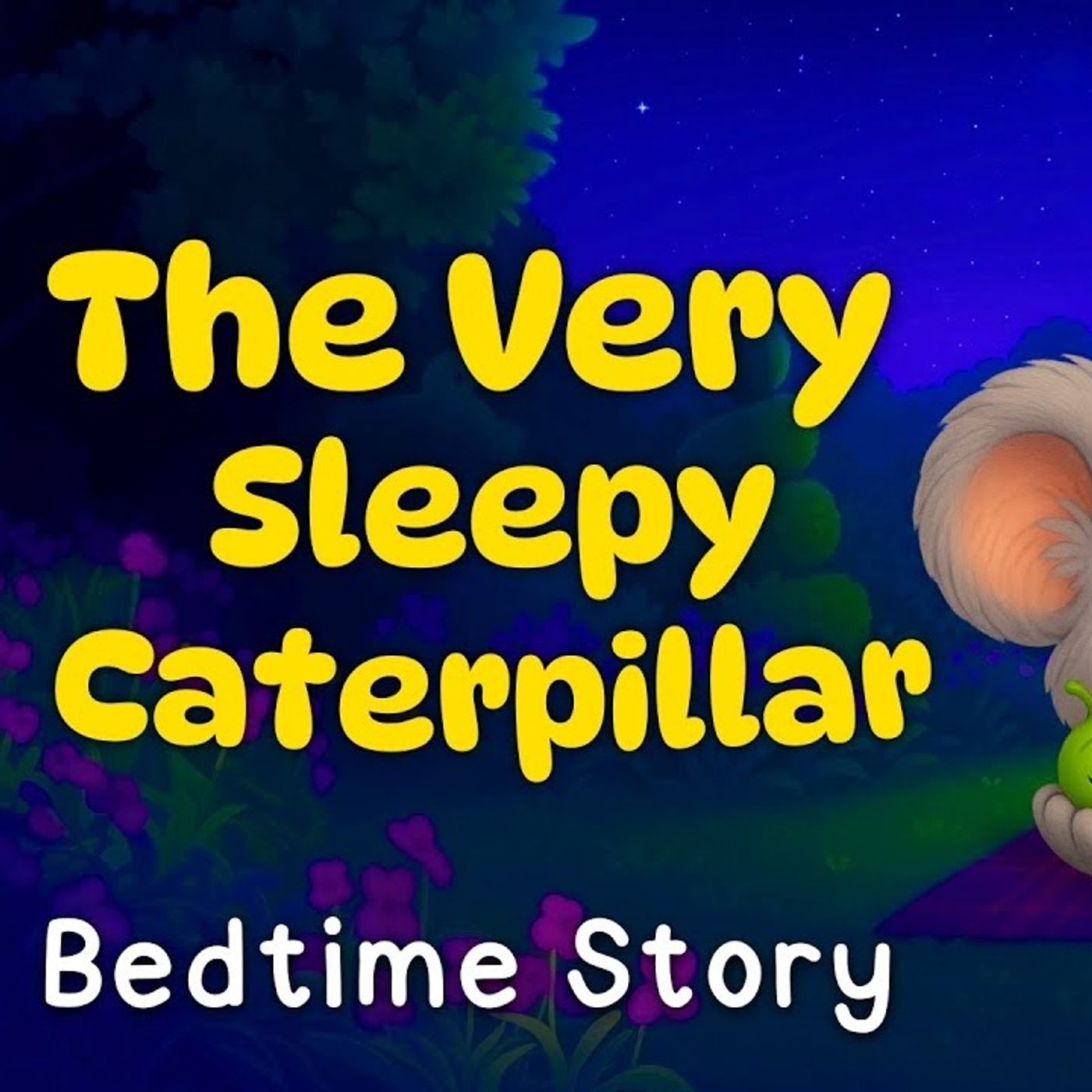 The Very Sleepy Caterpillar 🐛 The CUTEST Bedtime Story to Help Kids _ Toddlers Sleep(M4A_128K) episode artwork
